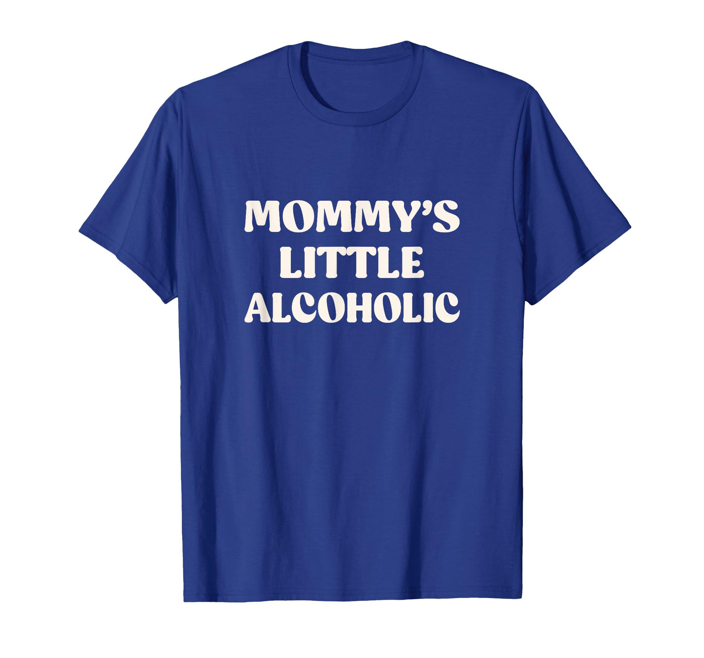 Mommy's Little Alcoholic Funny Drunk Alcohol Drinkers T-Shirt