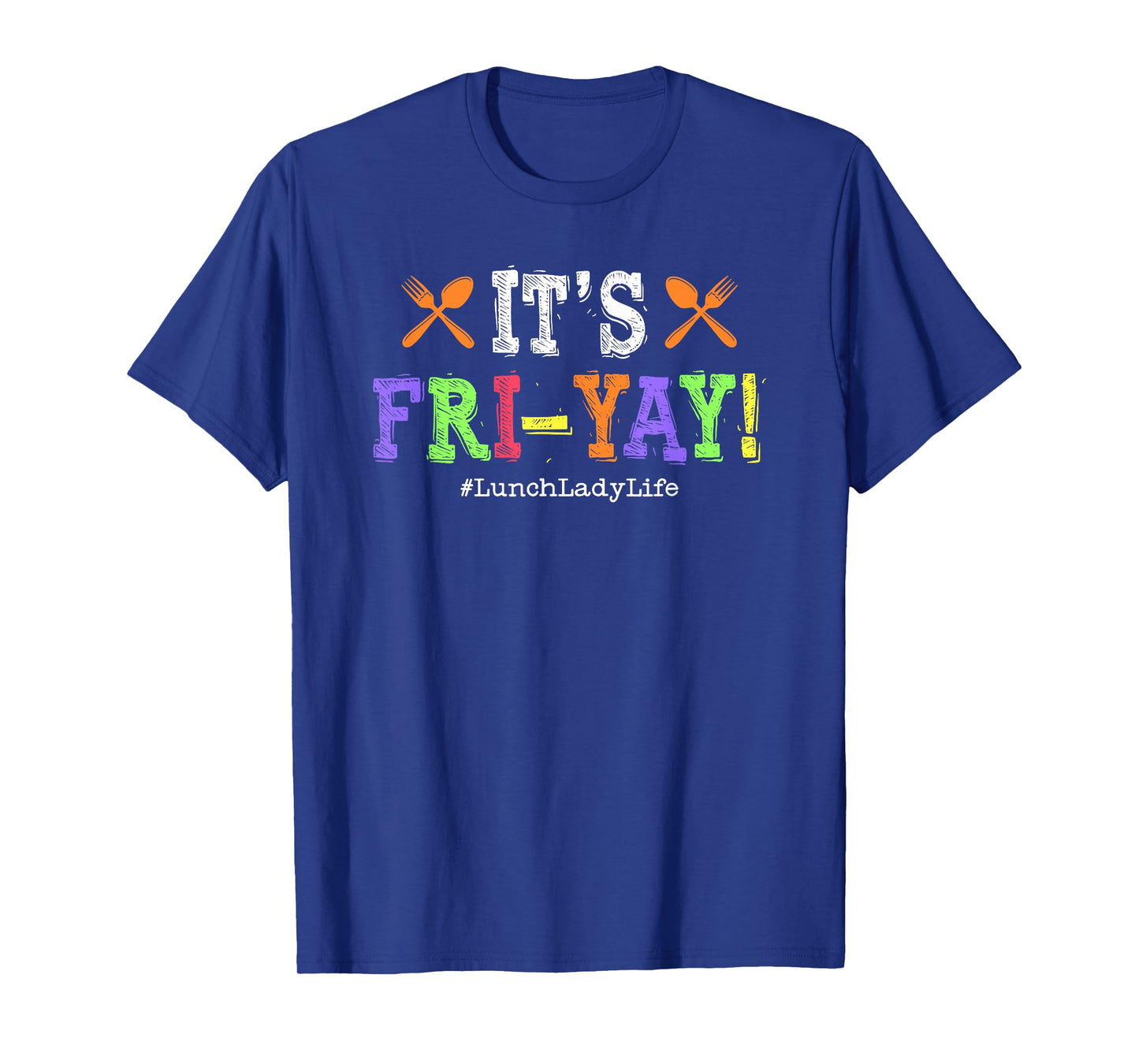 Lunch Lady Fri-Yay Friday School Cafeteria Lunch Lady Life T-Shirt