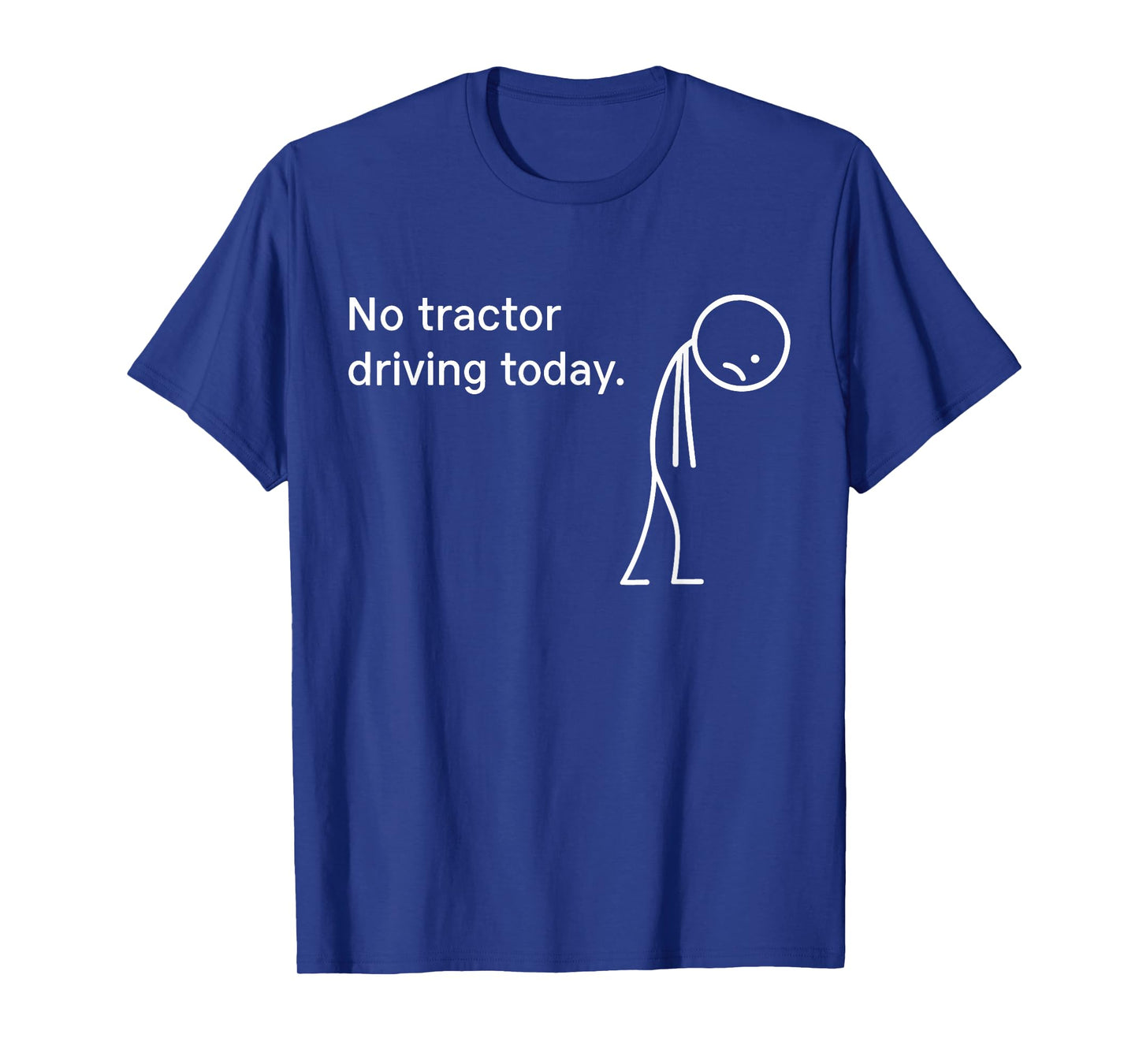No Tractor Driving Today Lazy Farmer Life Funny Farming T-Shirt