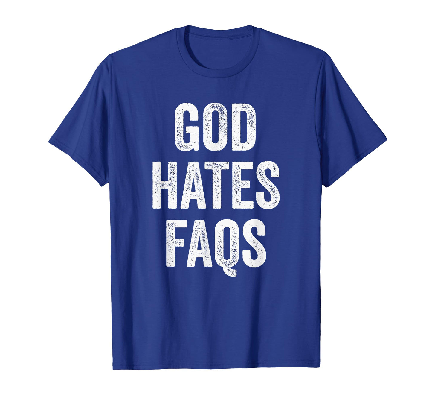 God Hates FAQs Satire Wordplay Funny Irreverent Humor T-Shirt