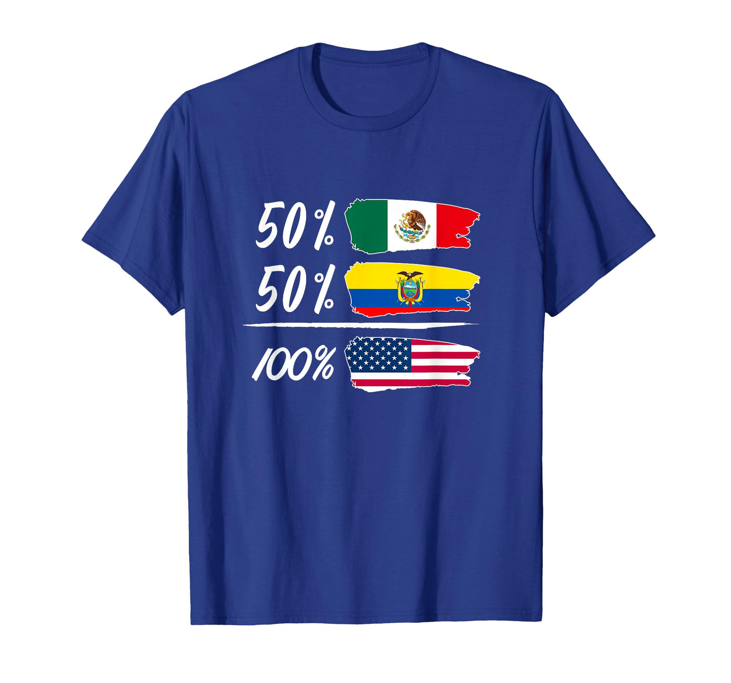 Half Mexican, Half Ecuadorian, Fully USA T-Shirt