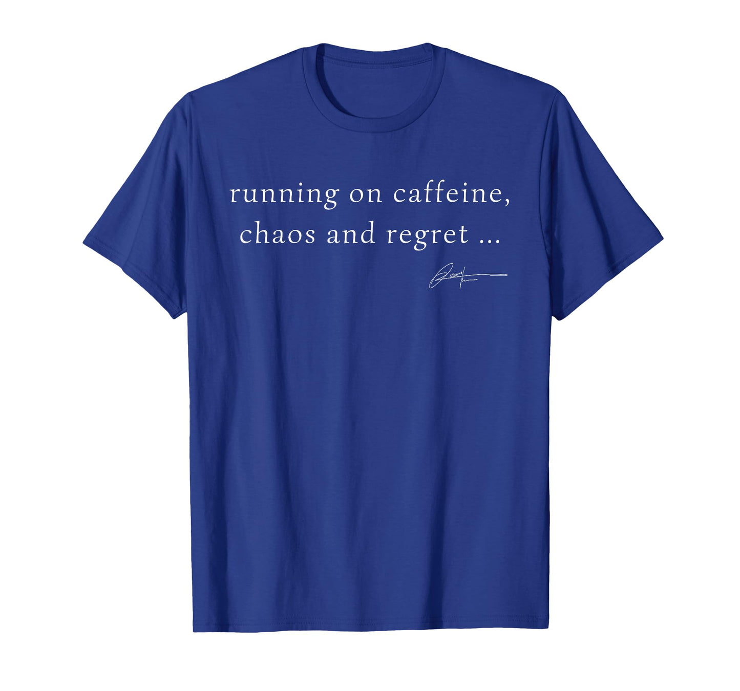 Running on Caffeine, Chaos ,Regret ,Funny tee Coffee Lovers T-Shirt