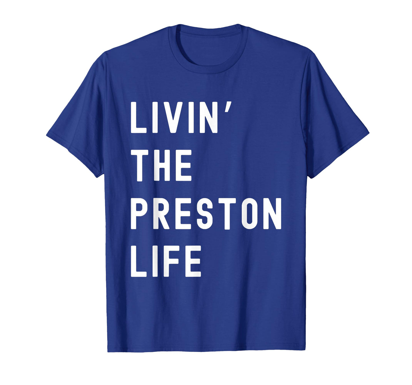 Preston Living The Preston Life Name Funny T-Shirt