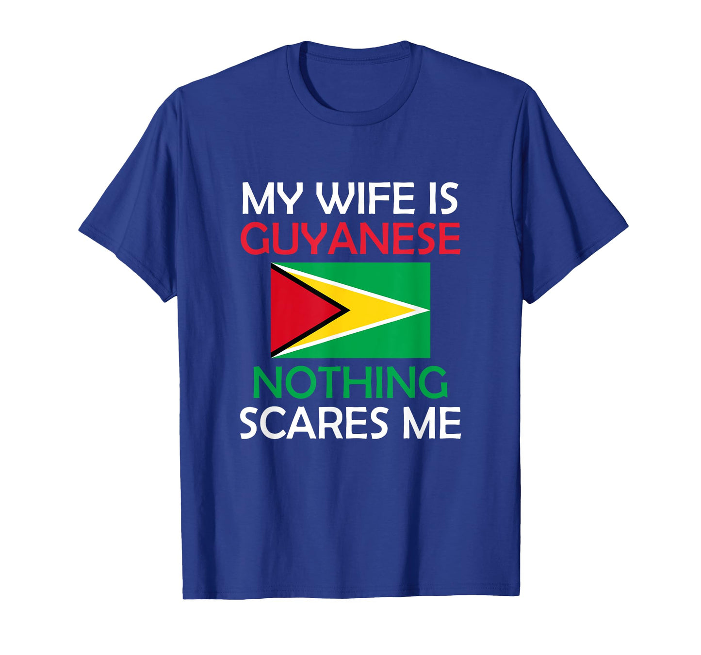 I Love My Guyanese Wife Nothing Scares Me Guyana Spouse T-Shirt