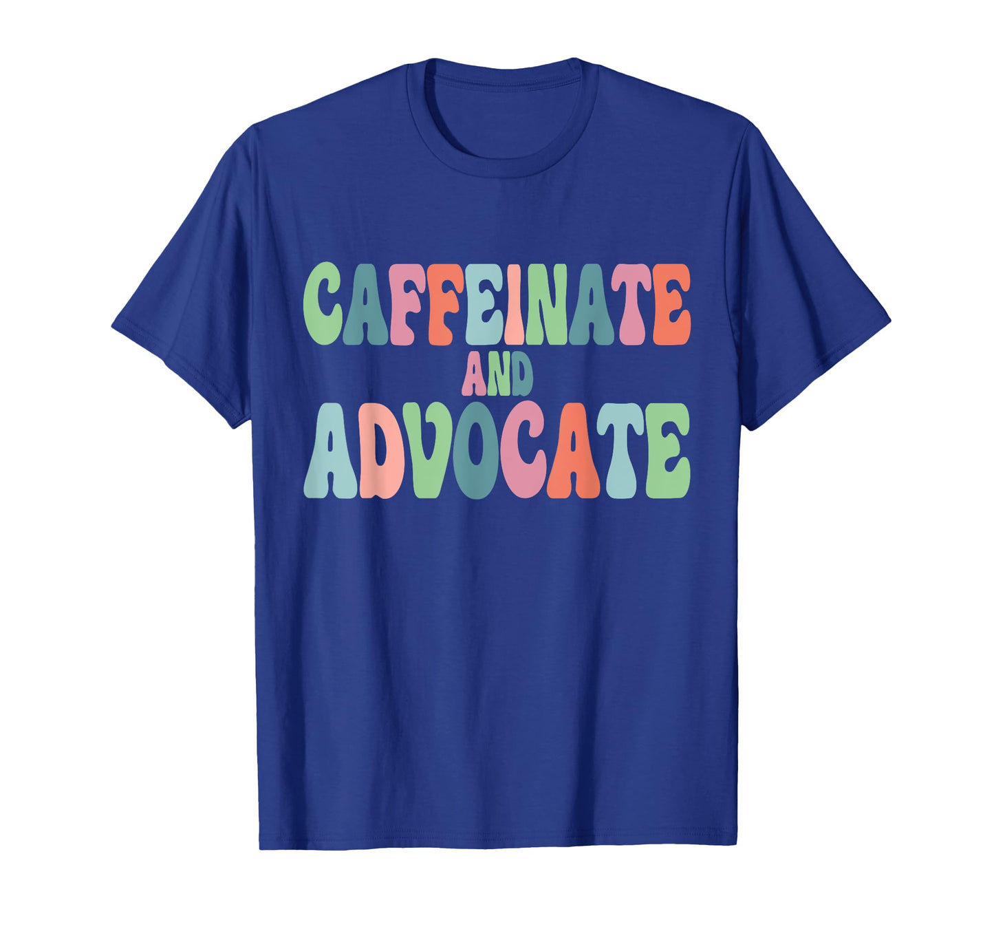 Caffeinate and Advocate SPED Teacher Special Autism Mom Men Women T-Shirt