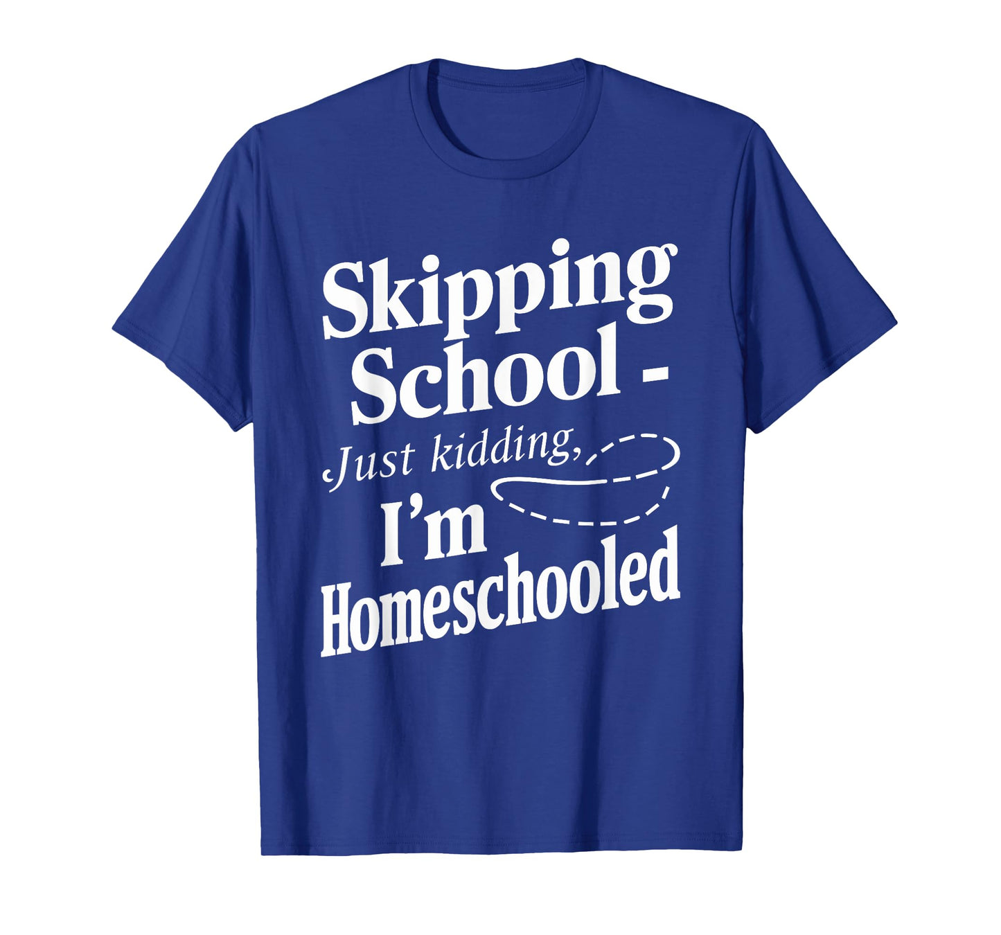 Homeschool Life Homeschool Mom Homeschool Dad Teacher Kids T-Shirt