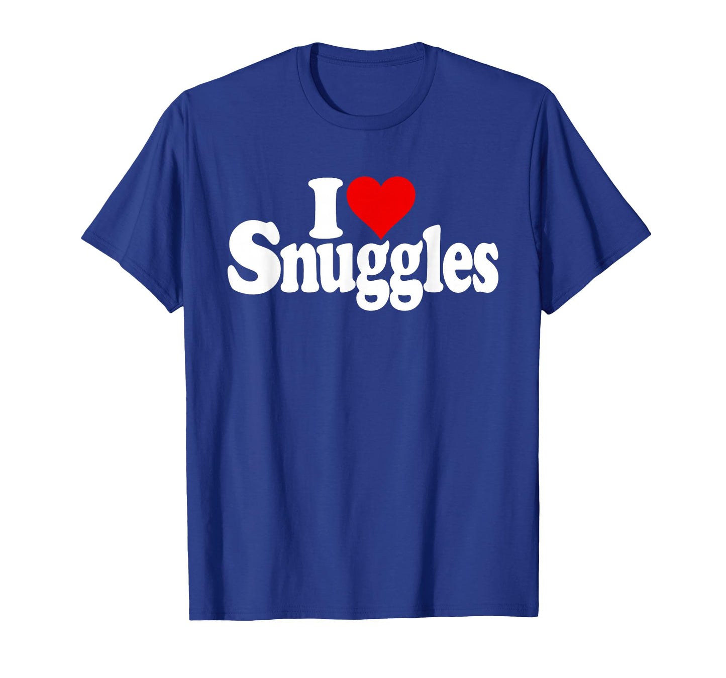 I LOVE HEART SNUGGLES SNUGGLING T-Shirt