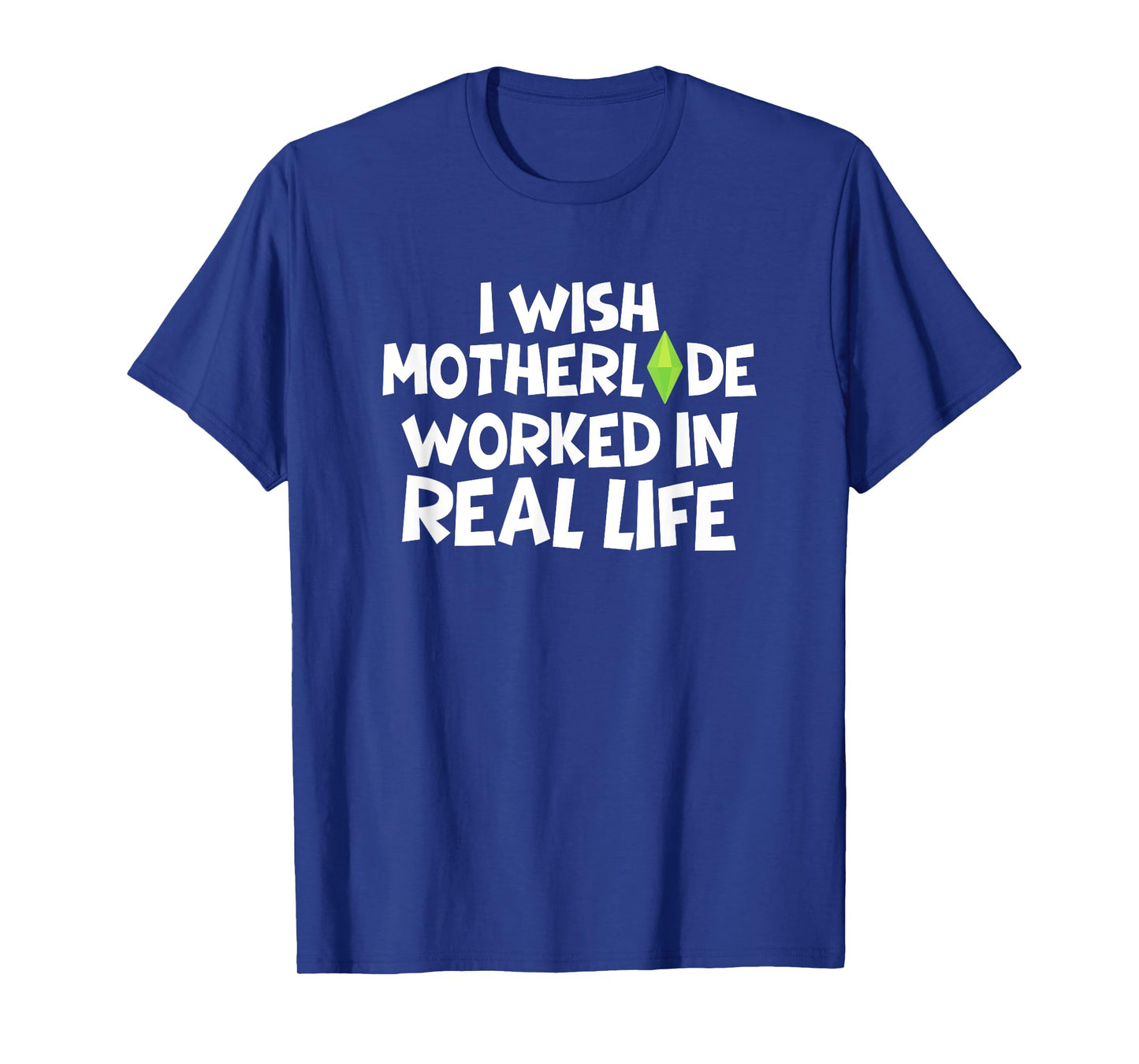 I Wish Motherlode Worked In Real Life Funny Retro Gamer T-Shirt