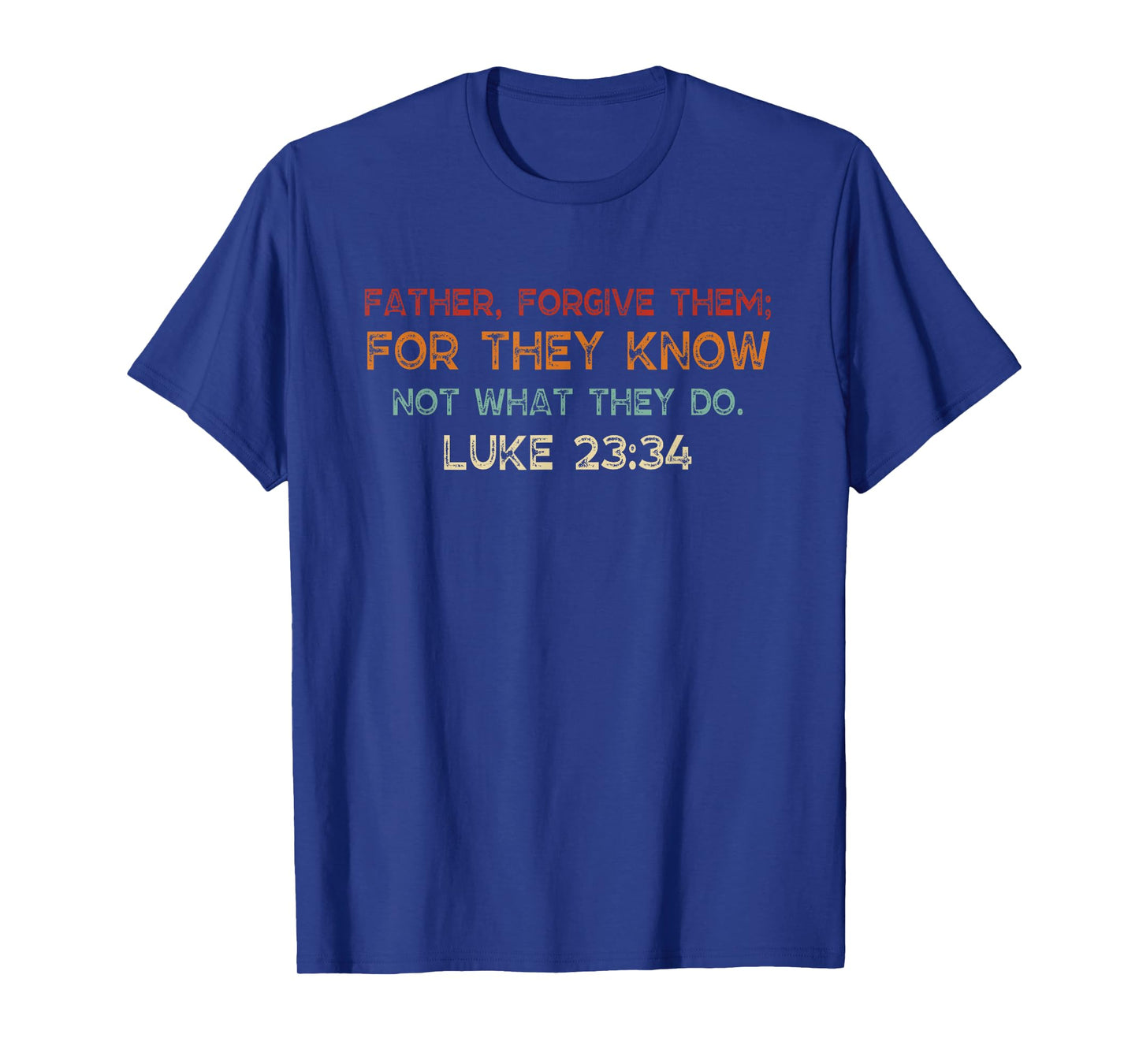 Vintage Father Forgive Them For They Know Not What They Do T-Shirt