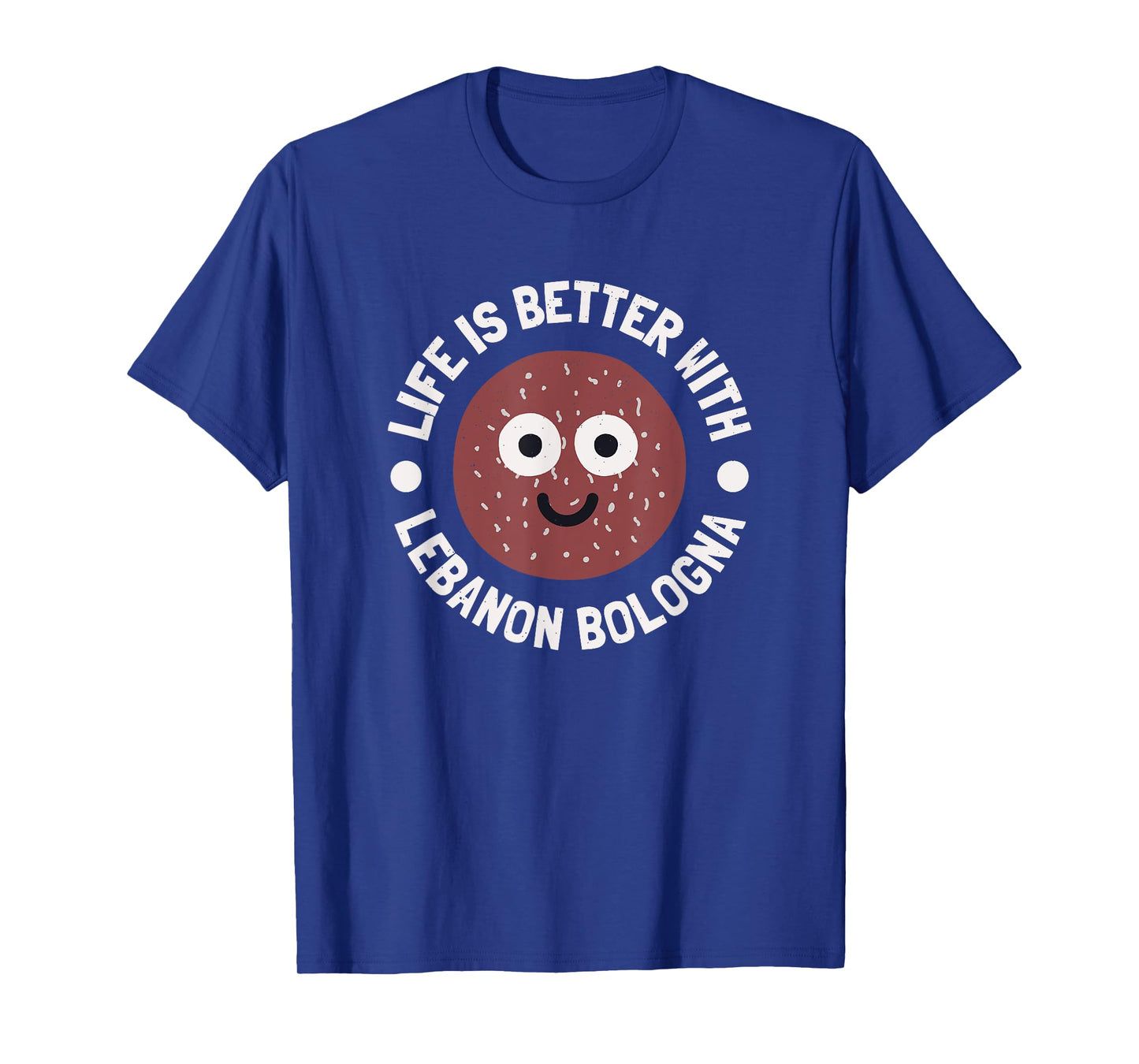 Life Is Better With Lebanon Bologna - Lebanon Bologna T-Shirt
