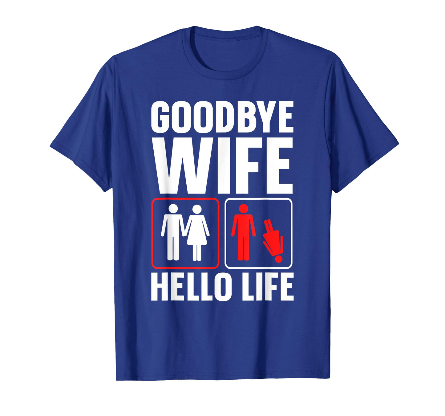 Goodbye Wife Hello Life Funny Divorce T-Shirt