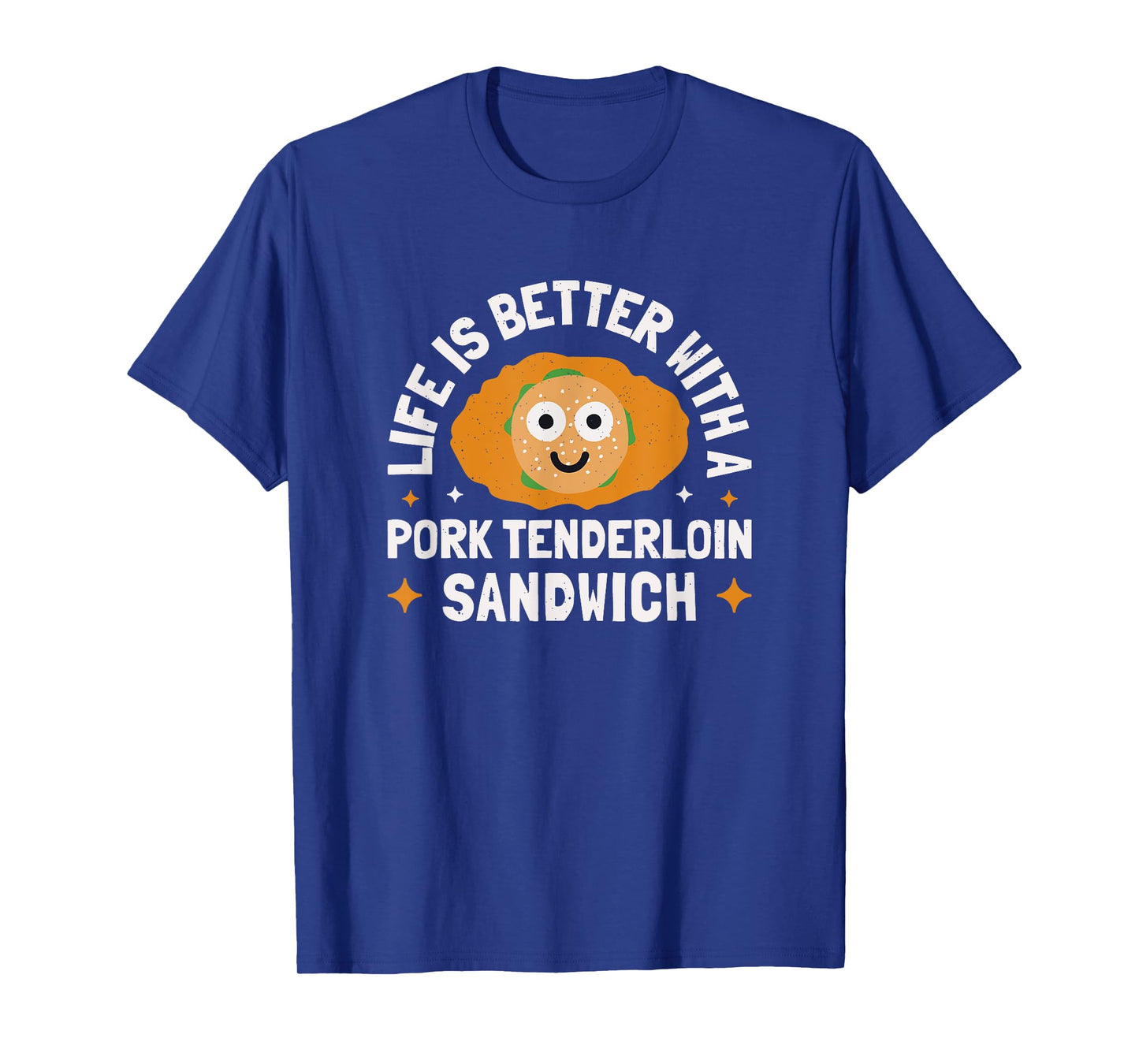 Life Is Better With A - Pork Tenderloin Sandwich T-Shirt