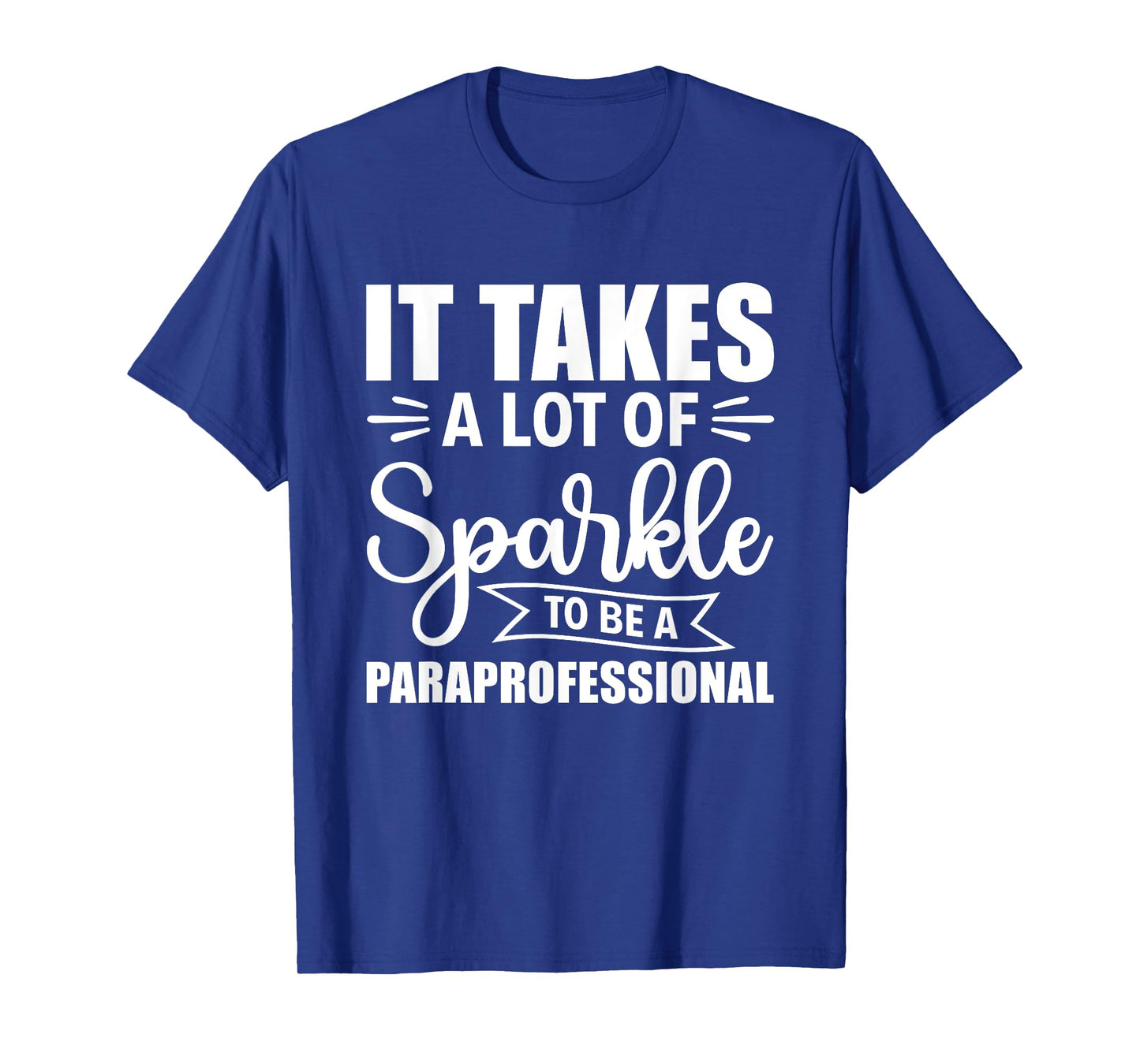 It Takes A Lot Of Sparkle To Be A Paraprofessional Para T-Shirt