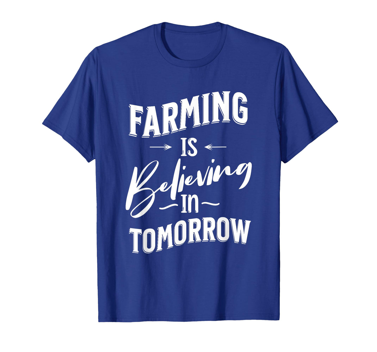 FARMING IS BELIEVING IN TOMORROW - Fun Farm T-Shirt