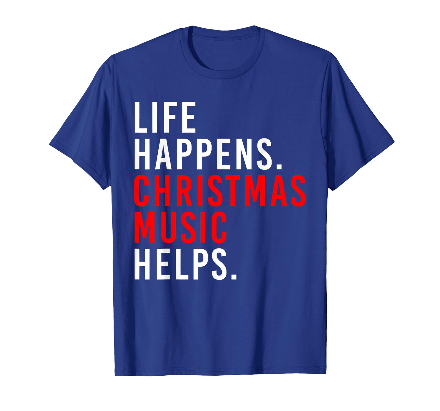 Retro Life Happens Christmas Music Helps Xmas Saying Quote T-Shirt