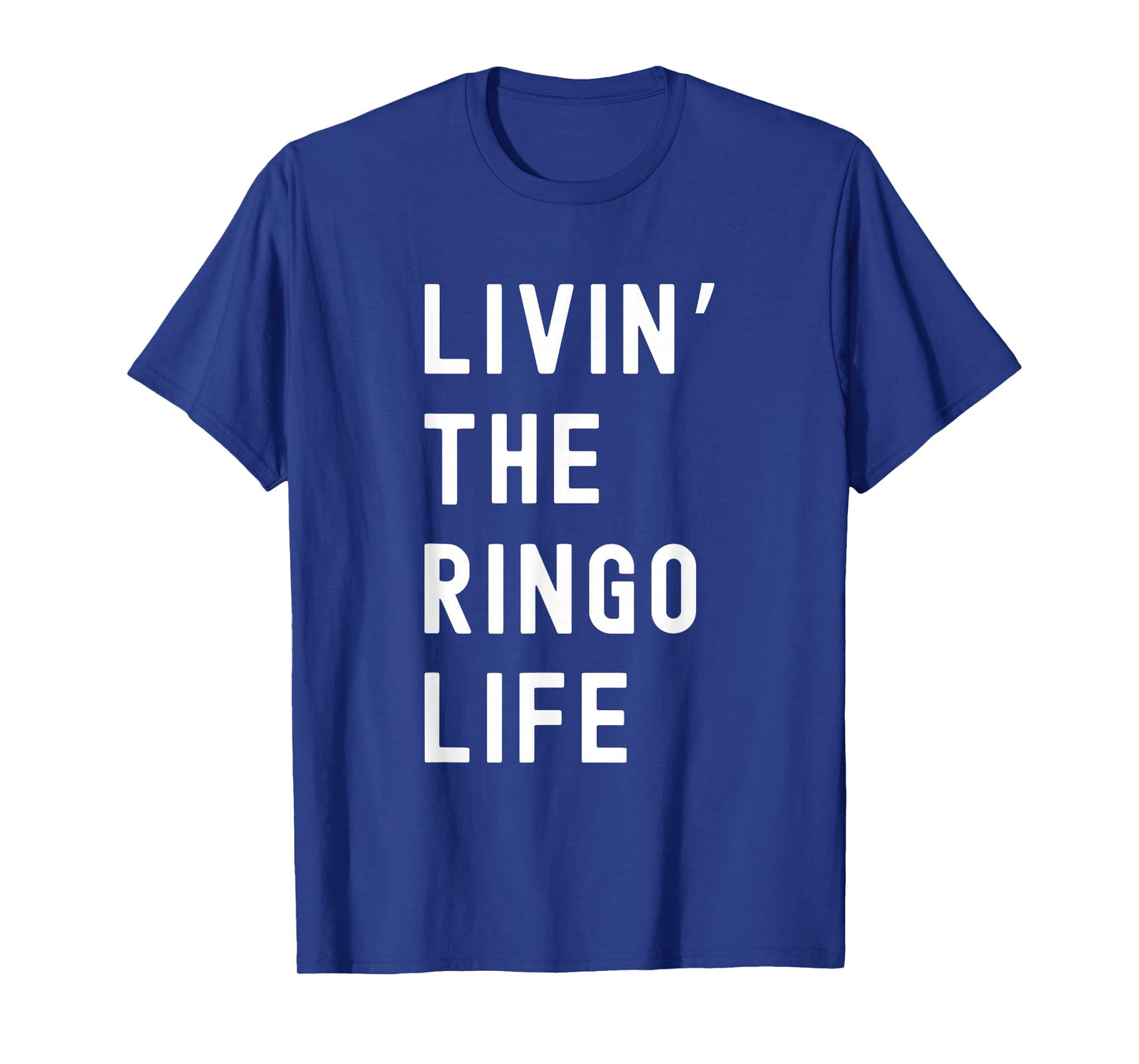 Ringo Living The Ringo Life Name Funny T-Shirt