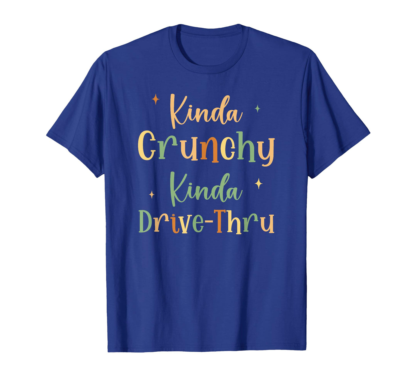 Funny Crunchy Mama Kinda Crunchy Kinda Drive-Thru T-Shirt