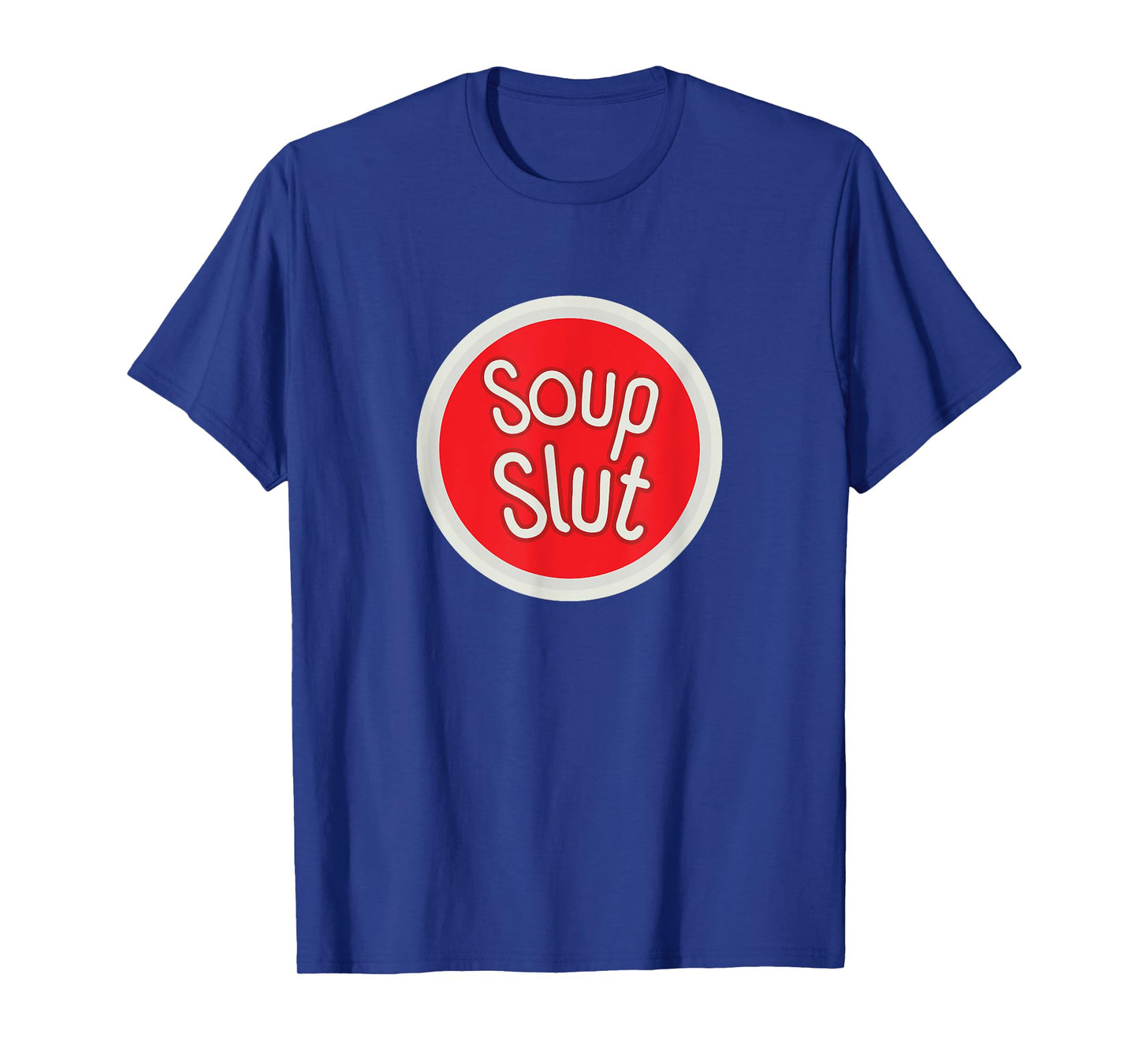 Soup Slut Funny Soup T-Shirt