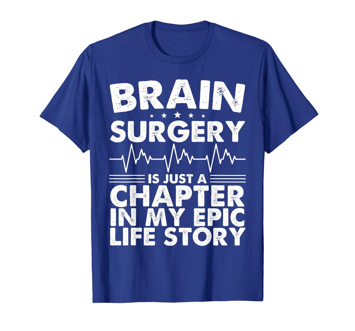 Brain Surgery Is Just A Chapter In My Epic Life Story T-Shirt