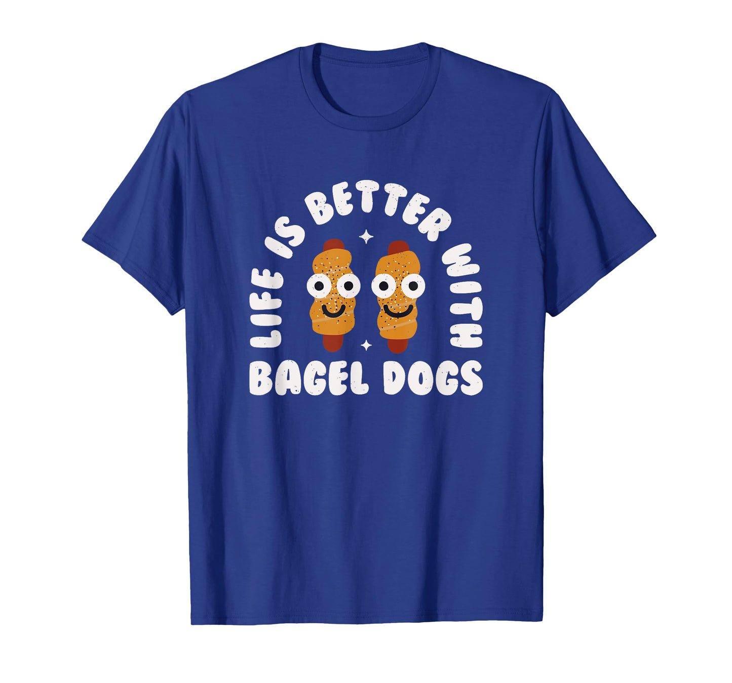 Life Is Better With Bagel Dogs - Bagel Dogs T-Shirt