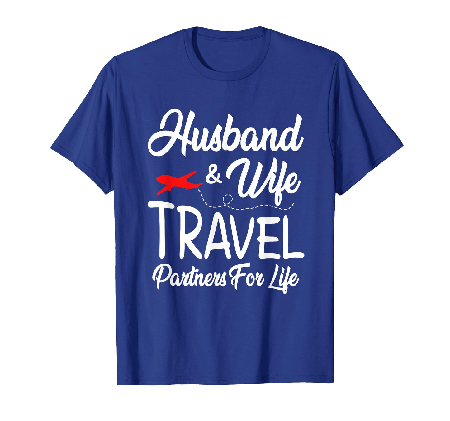 Couple Husband And Wife Matching Shirt Travel Partners Life T-Shirt