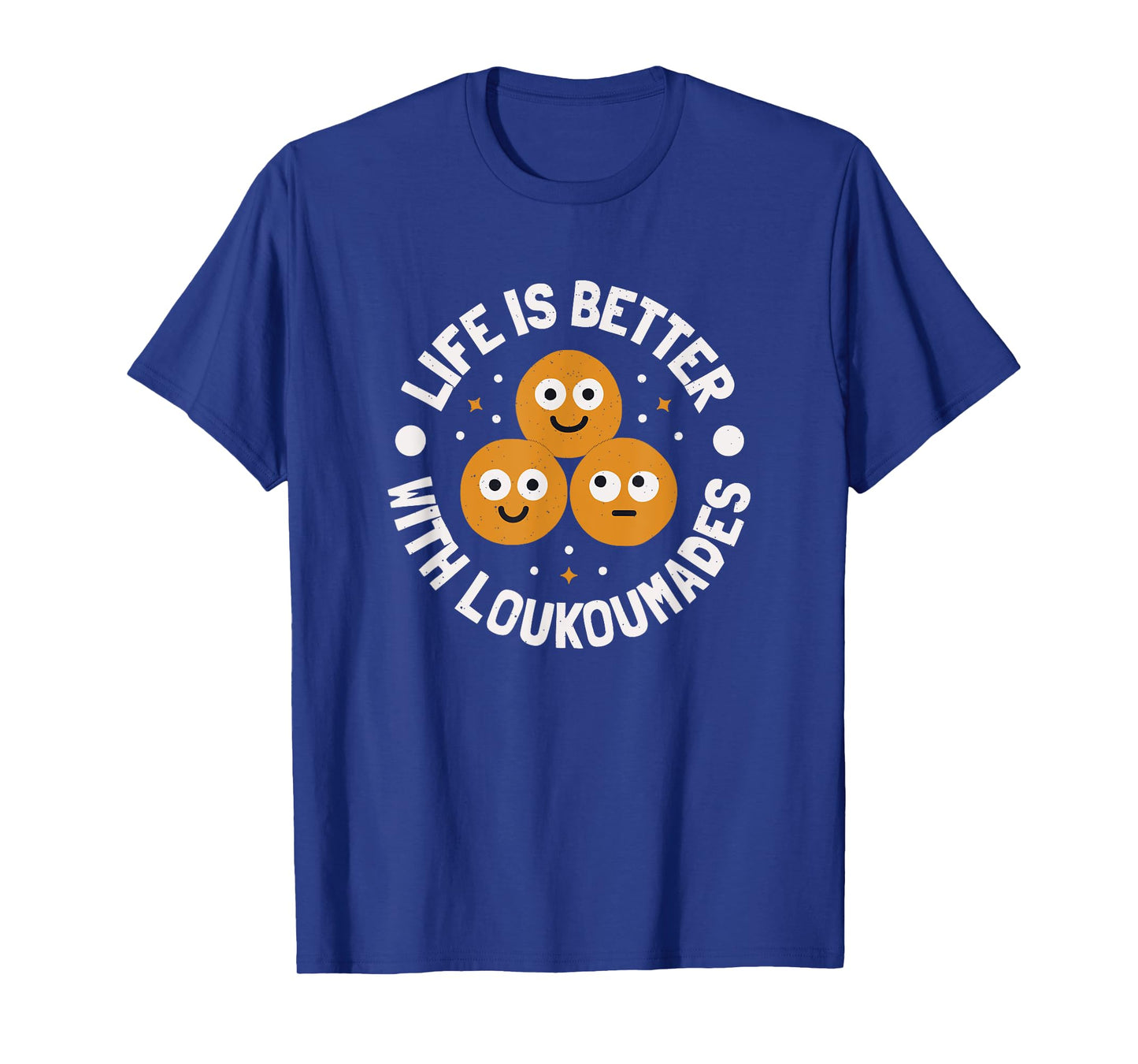 Life Is Better With Loukoumades - Greek Loukoumades T-Shirt