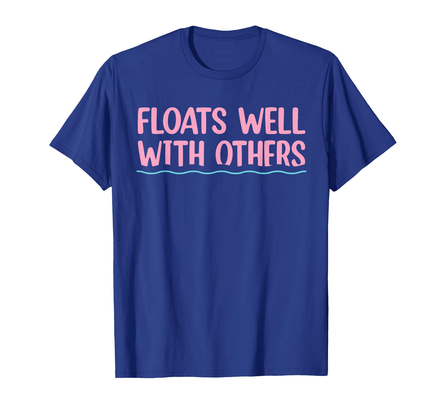 Floats Well With Others, Funny Summer, Women Lazy Tubing T-Shirt