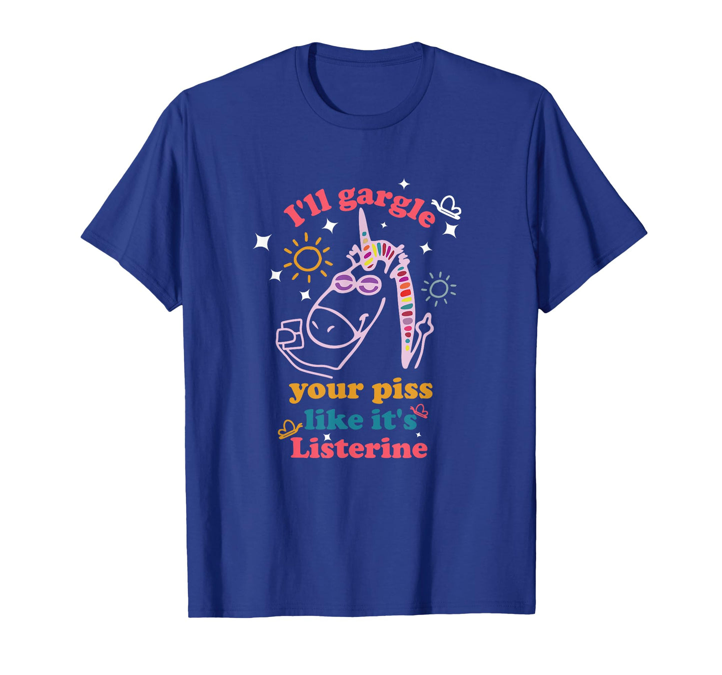 I'll Gargle Your Piss Like It's Listerine Funny Saying T-Shirt
