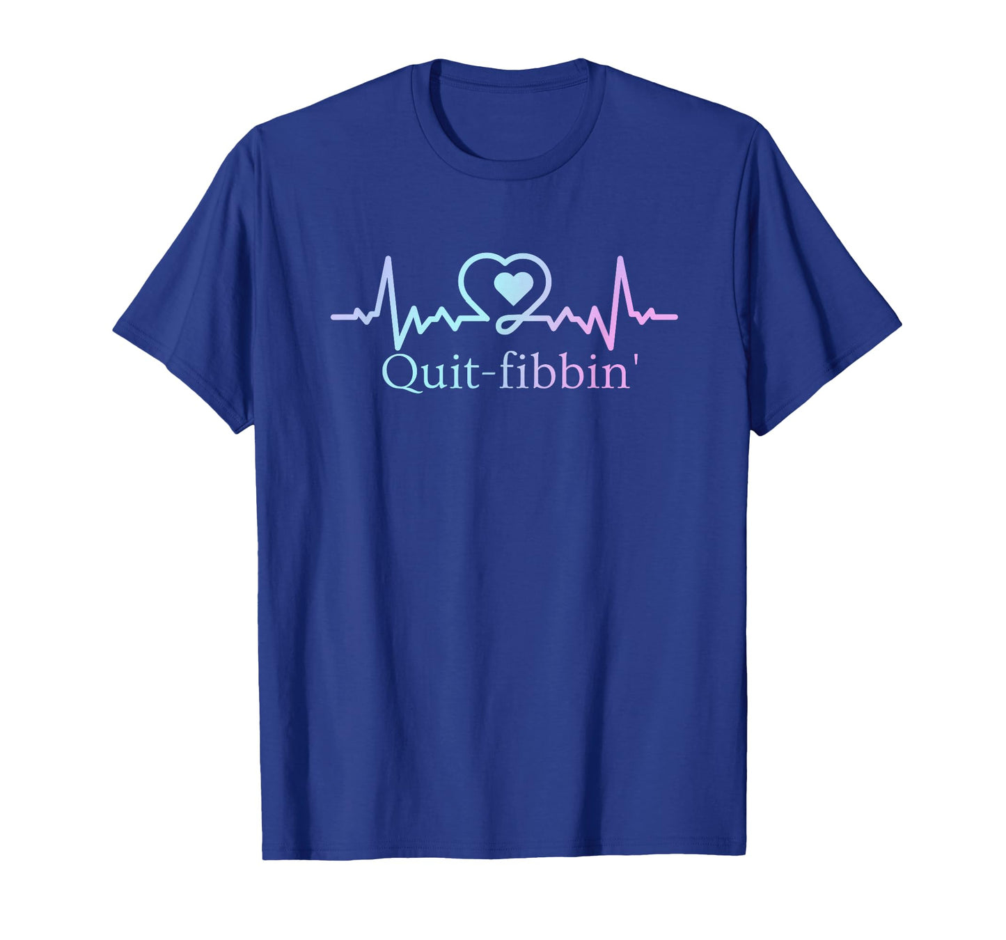 Quit Fibbing Atrial Fibrillation Nurse Funny Medicine Nurse T-Shirt