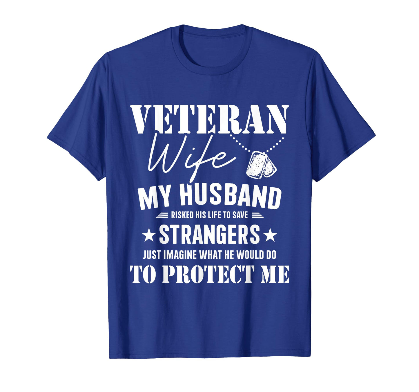 Veteran wife husband risked life protect me veterans day T-Shirt