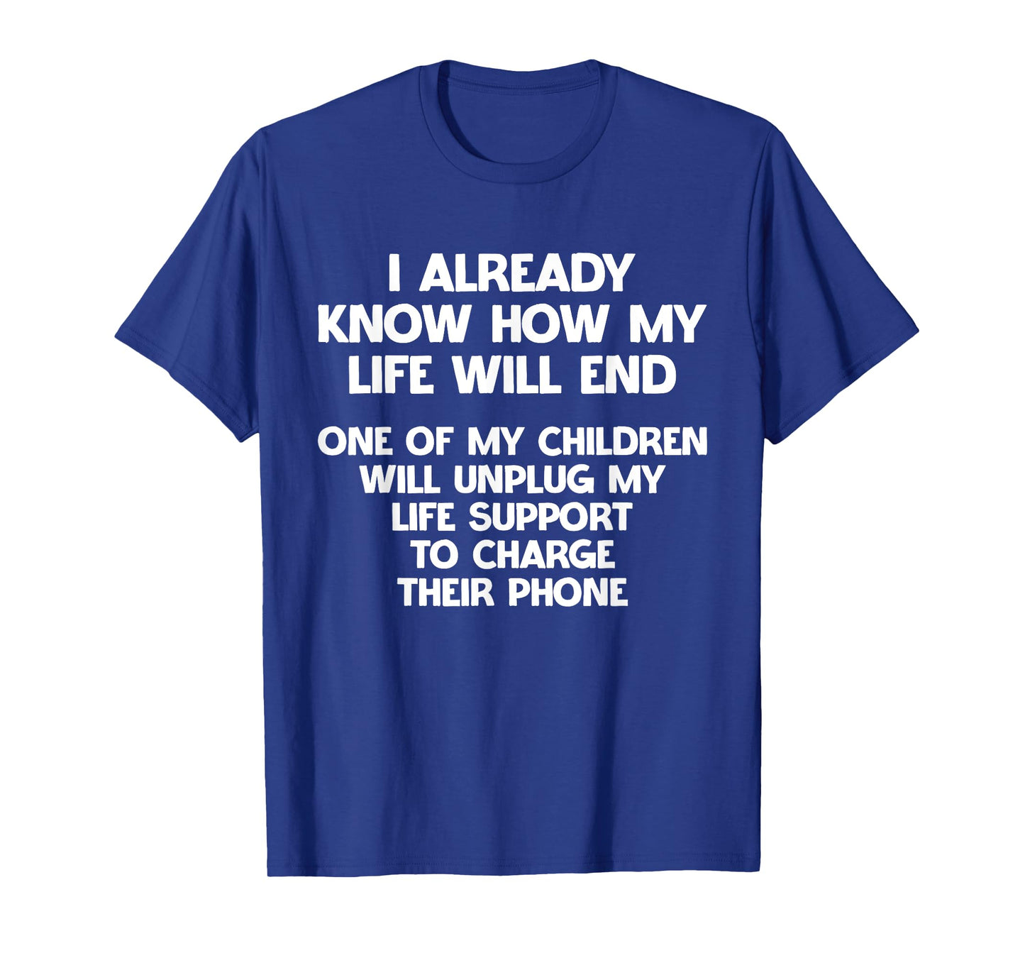 I Already Know How My Life Will End Sarcasm Hilarious T-Shirt