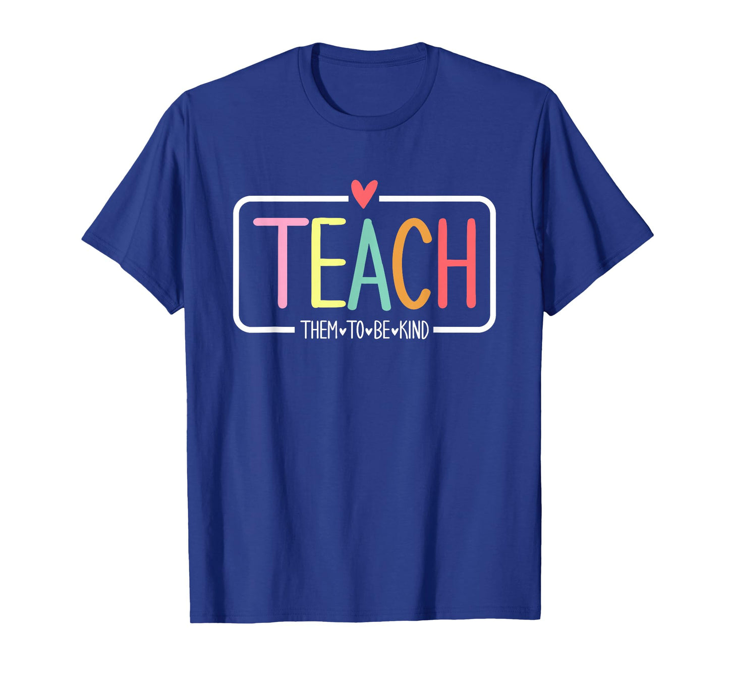 Teach Them to Be Kind Cute Teacher Life School Anti-bullying T-Shirt
