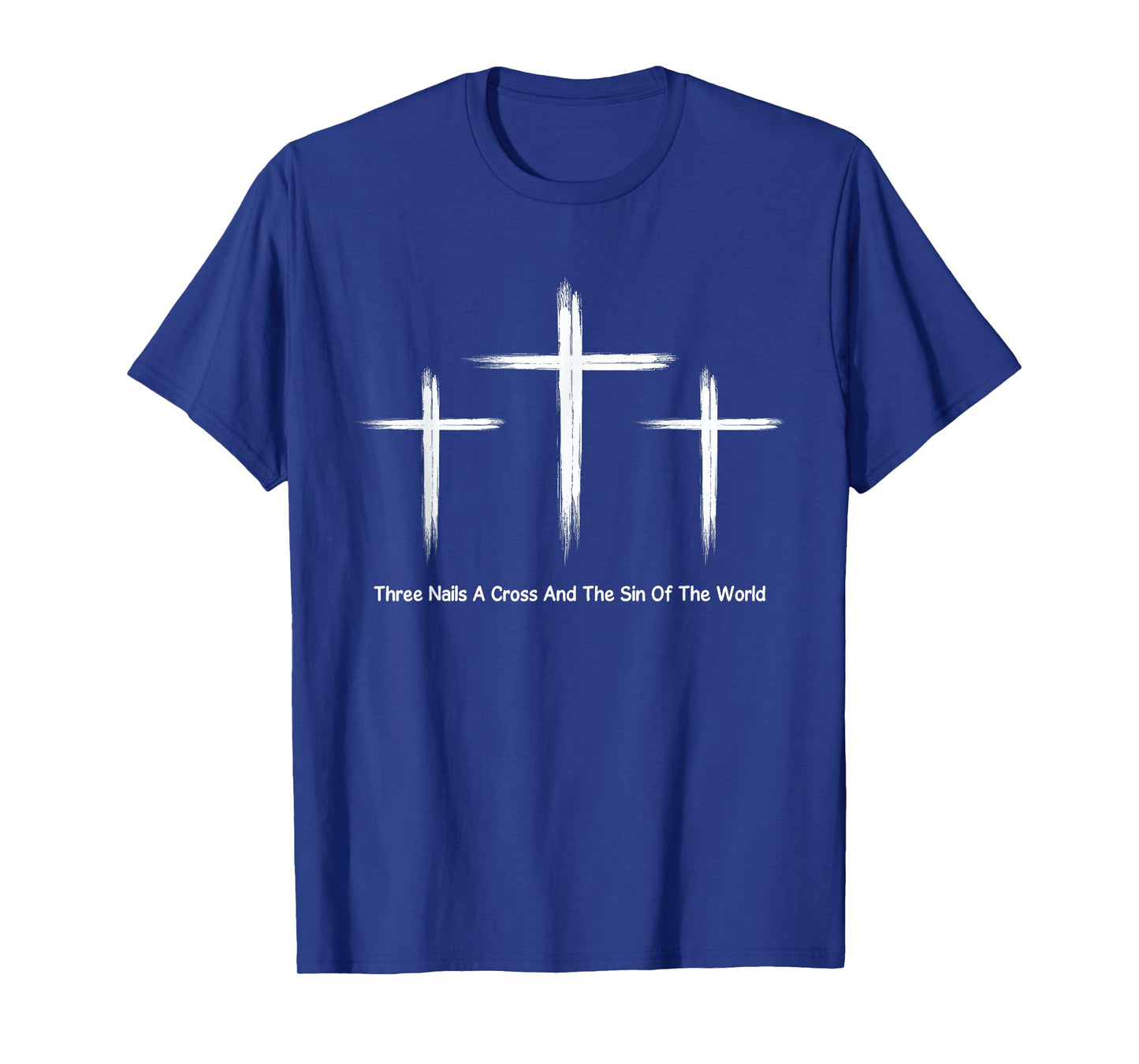 Three Nails A Cross And The Sin Of The World T-Shirt