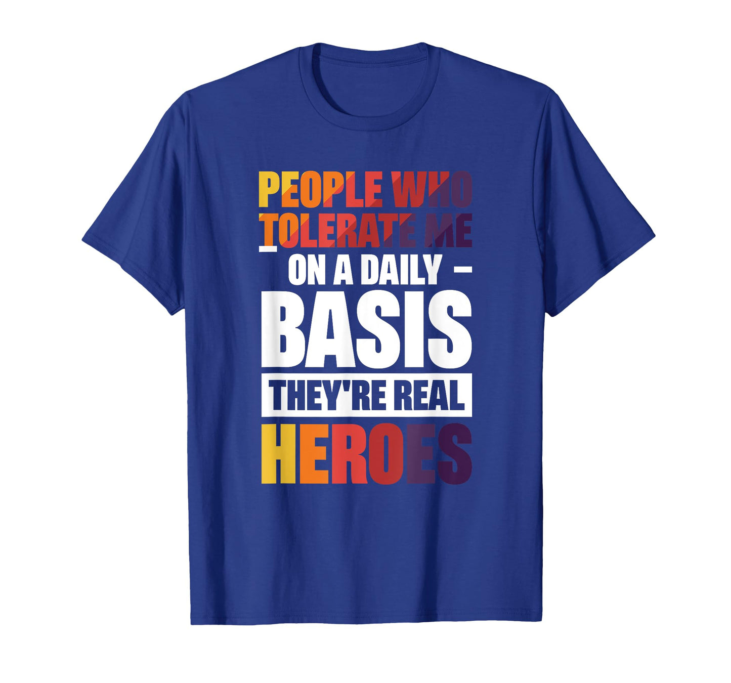 People Who Tolerate Me On A Daily Basis T-Shirt
