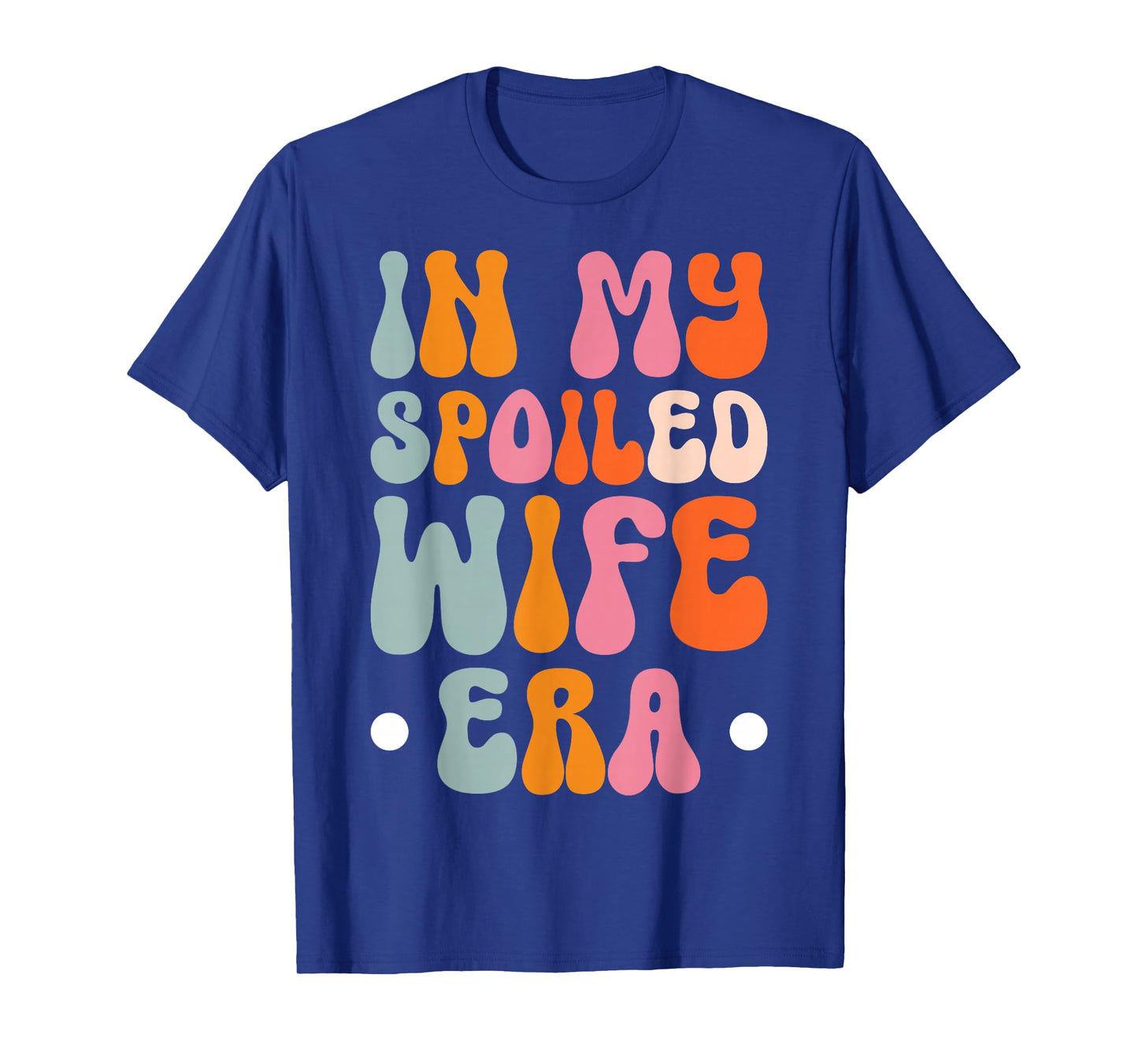 Husband Marriage Family Anniversary In My Spoiled Wife Era T-Shirt, Small
