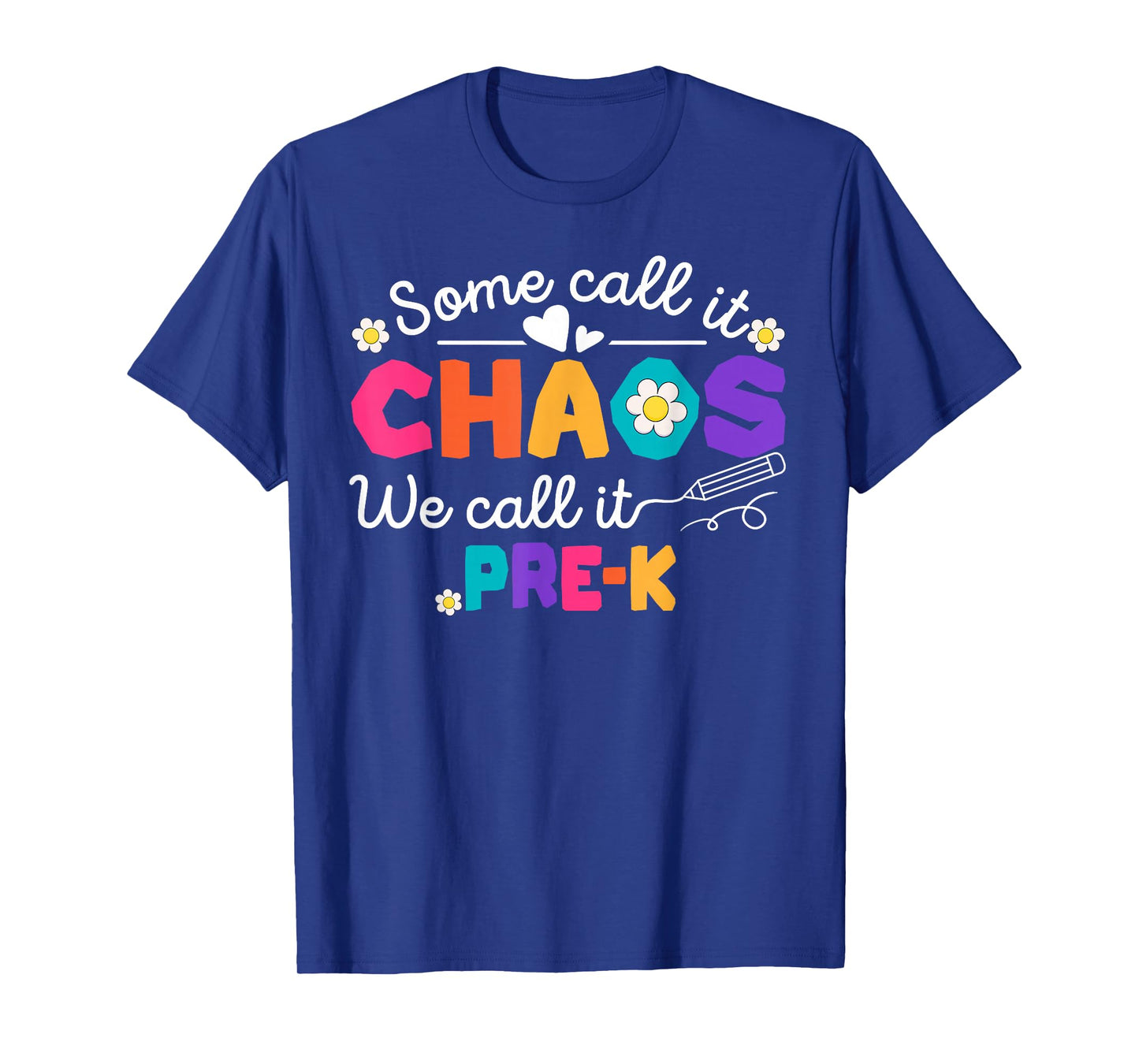 Some Call It Chaos We Call It Pre-K Back To School T-Shirt