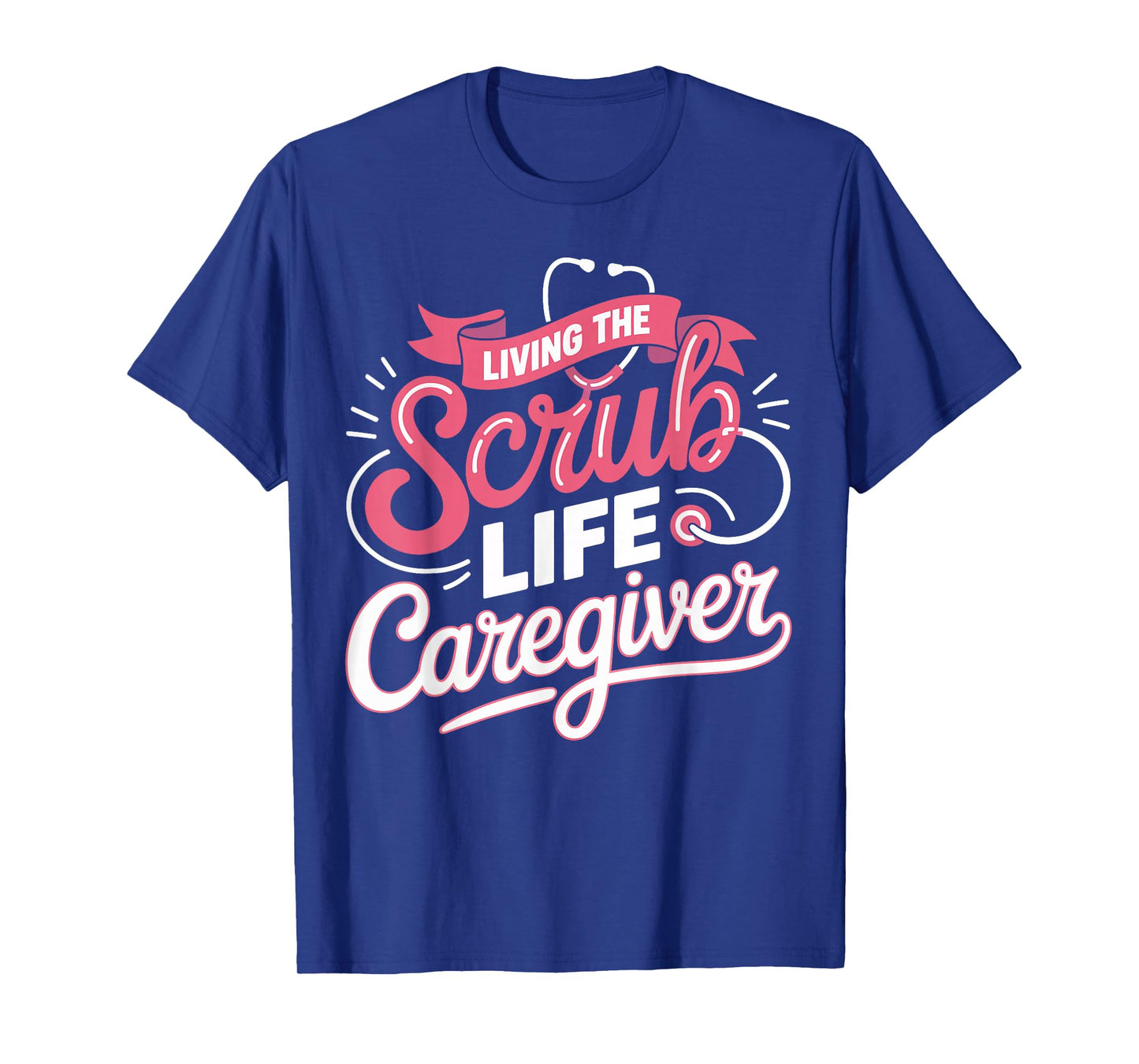 Living The Scrub Life Caregiver Medical Gifts for Men Women T-Shirt