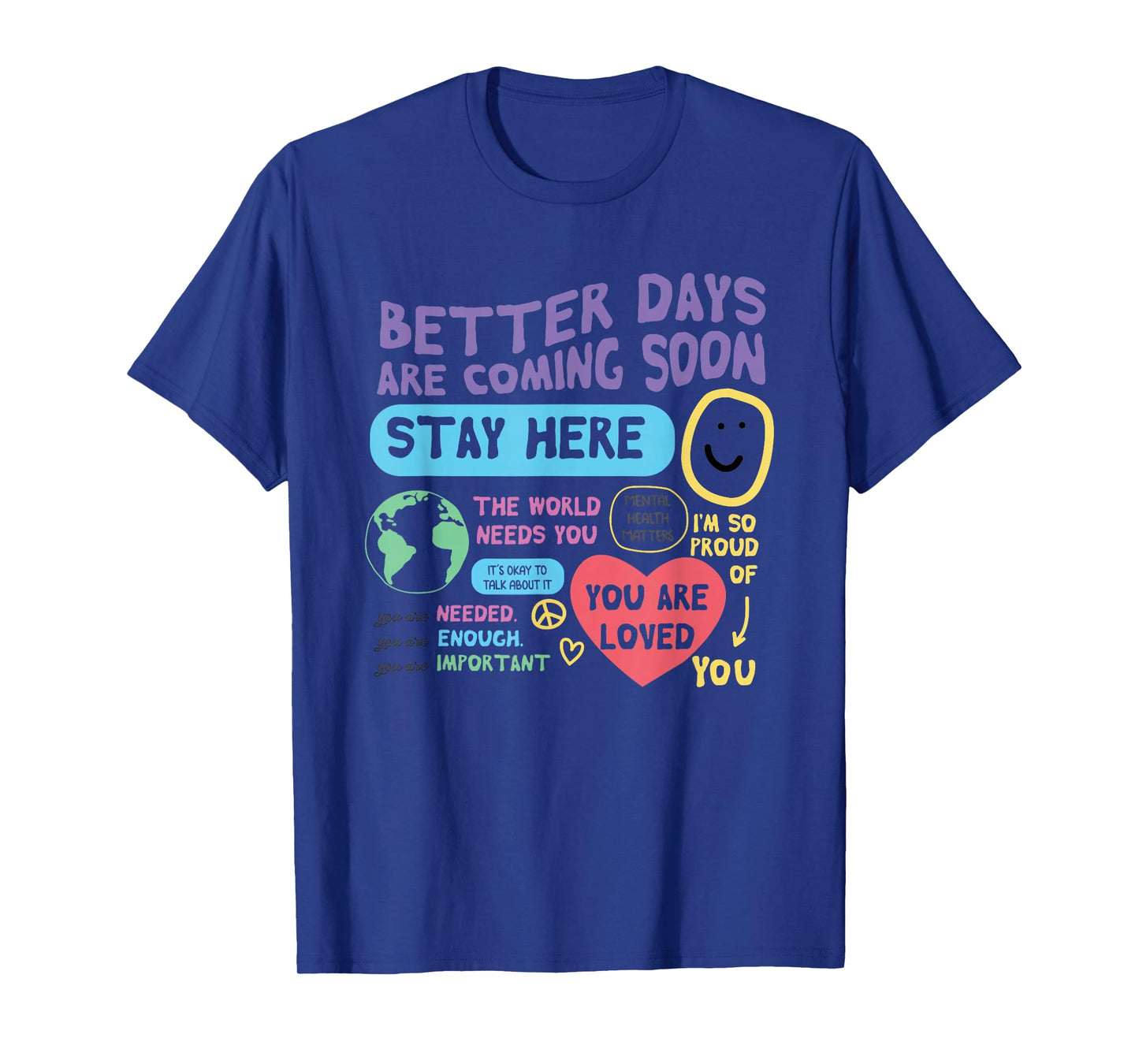Happiness Project Better Days Are Coming Soon Stay Here T-Shirt