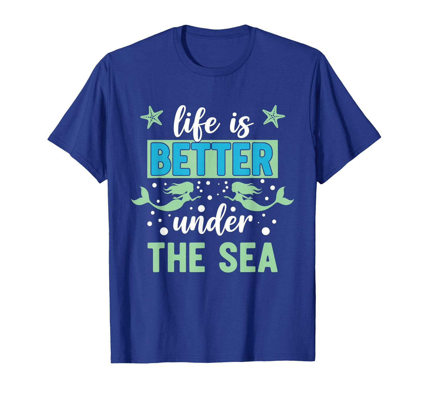 Life is Better Under The Sea T-Shirt