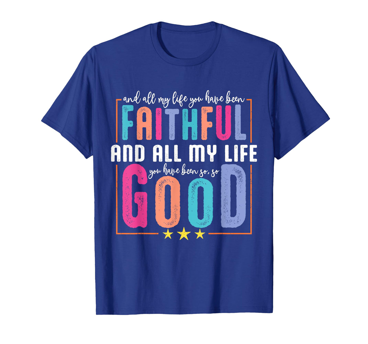 All My Life You Have Been Faithful Religious Christian Women T-Shirt
