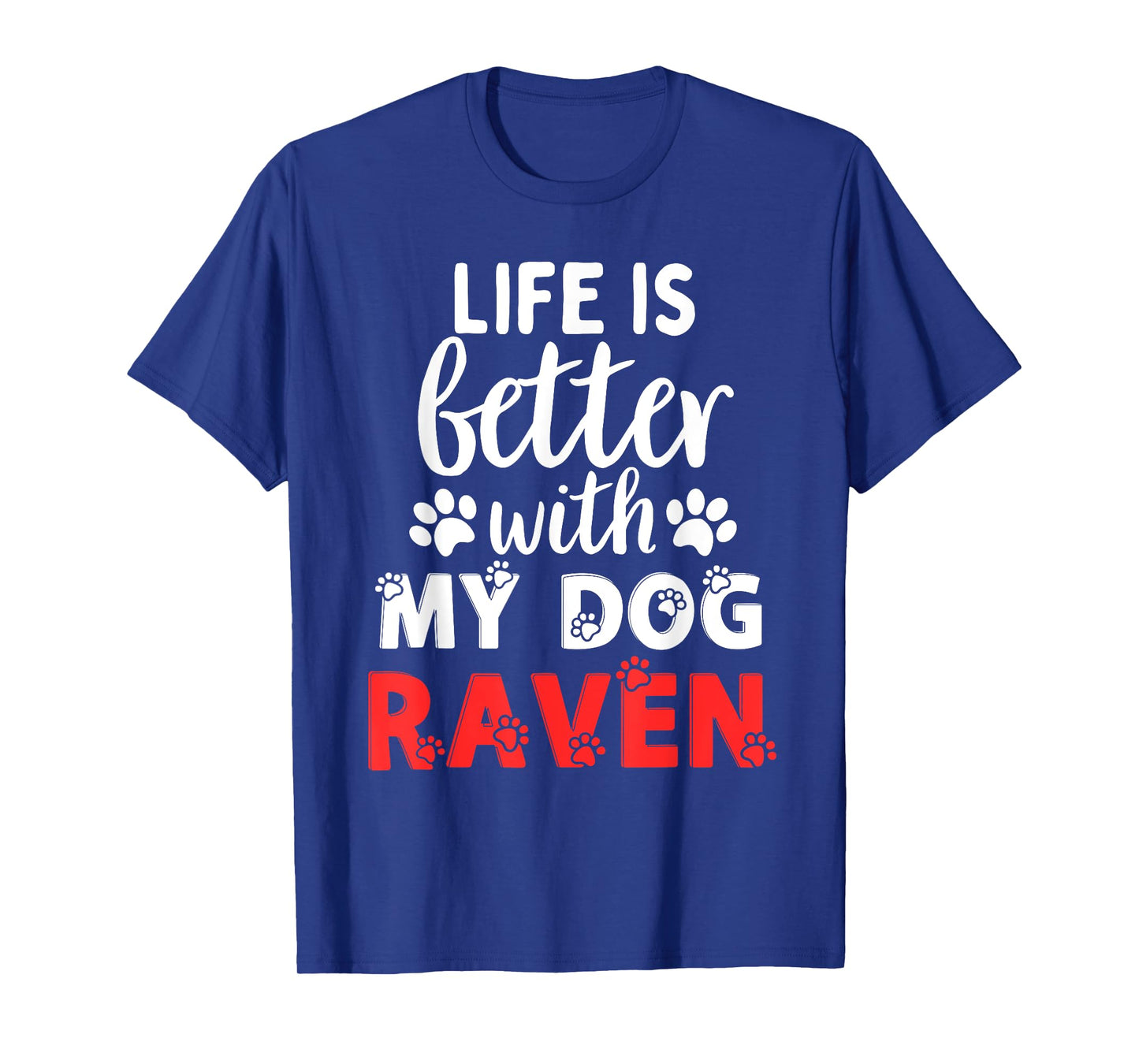 Dog Name Raven Life Is Better With My Dog Named Raven T-Shirt for Men Women Kids
