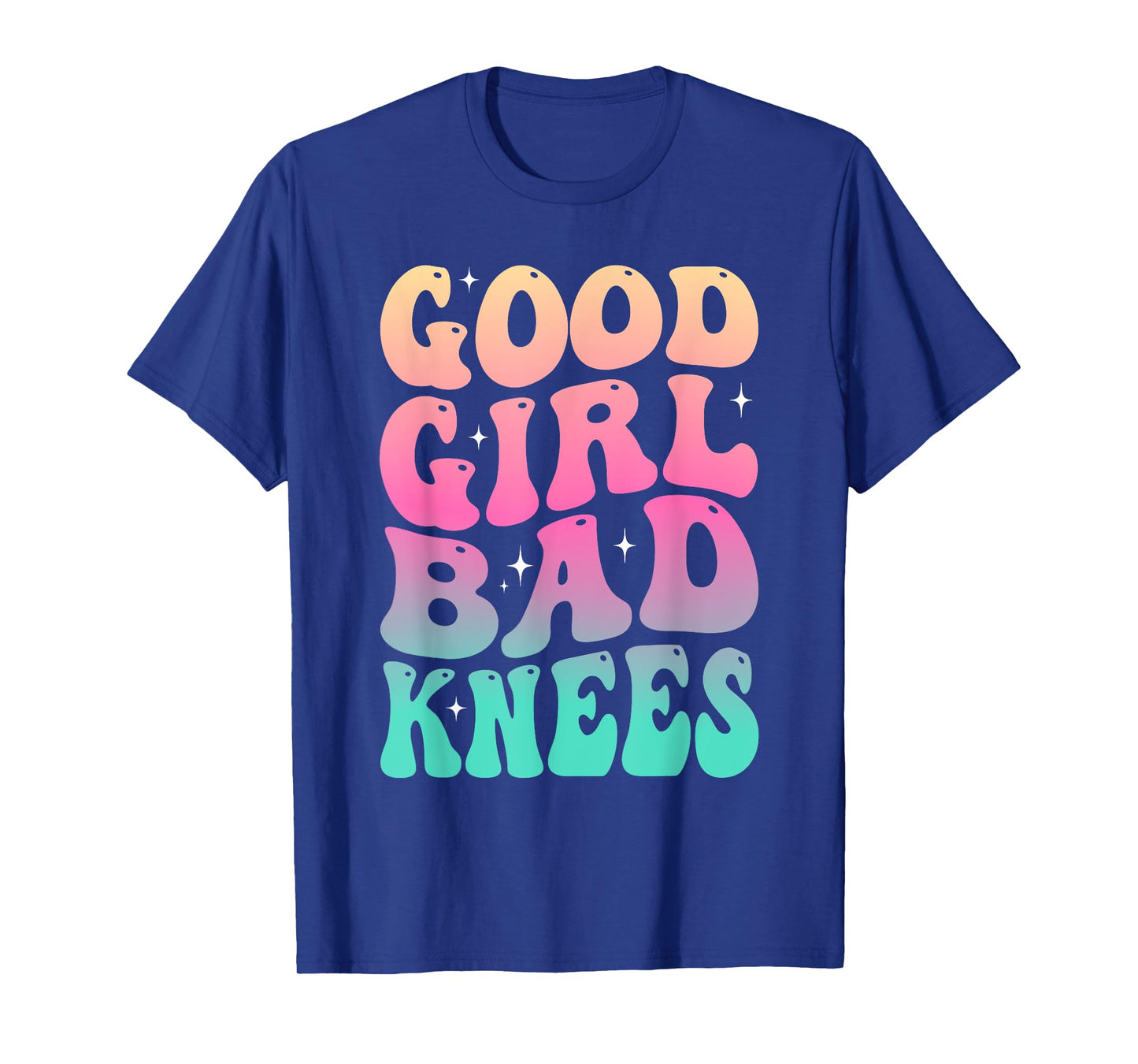 Groovy Good Girl Bad Knees Funny humor Girls Women Quote T-Shirt