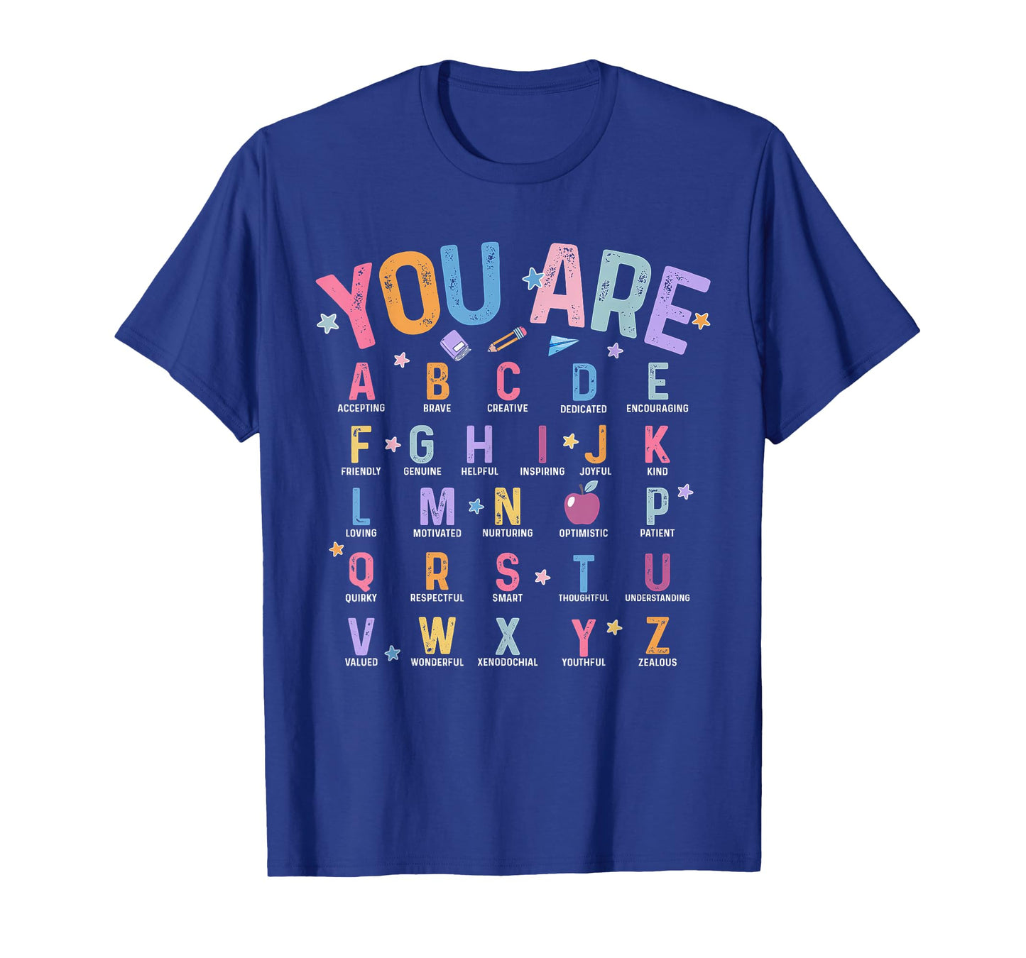 You Are Letters Alphabet Learn ABCs Inspiration Teacher Life T-Shirt