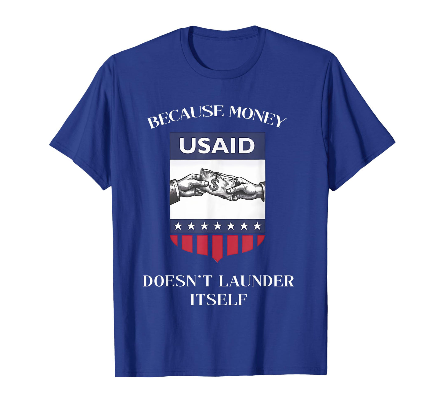 USAID Because Money Doesn’t Launder Itself US Americans T-Shirt