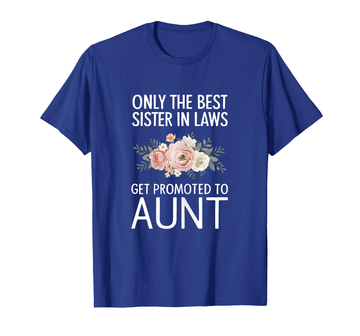 Only The Best Sister In Laws Get Promoted To Aunt For Women T-Shirt