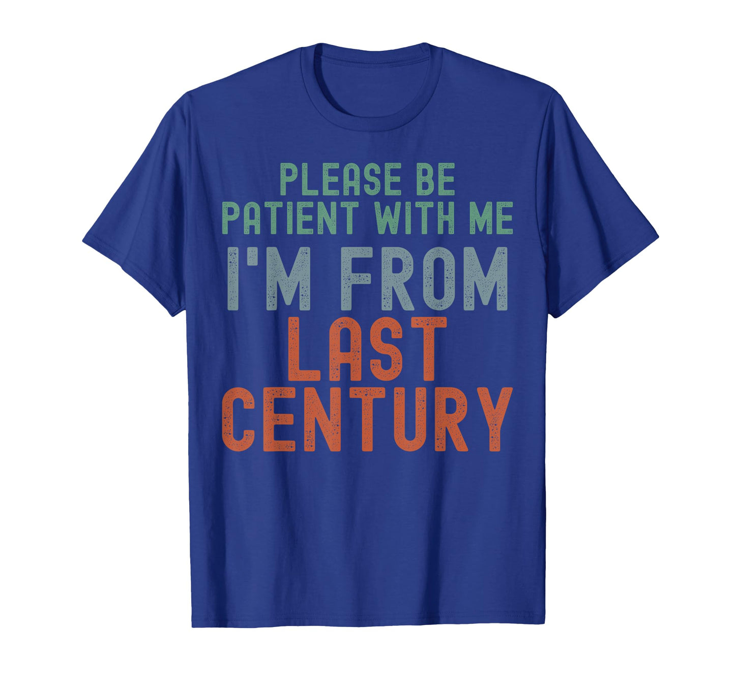Please Be Patient With Me I'm From Last Century T-Shirt