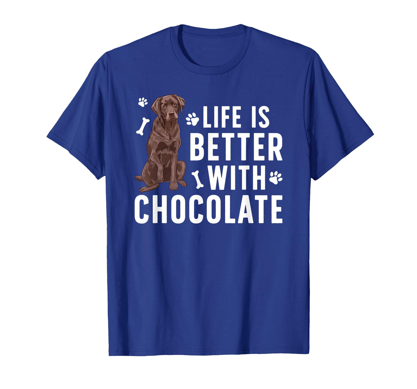 Life Is Better Chocolate Labrador Owner Chocolate Lab Lover T-Shirt