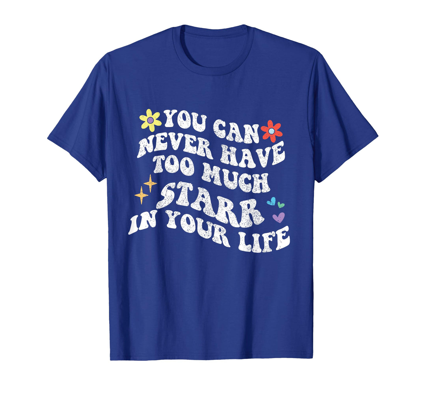 Retro Groovy You Can Never Have Too Much Starr In Your Life T-Shirt
