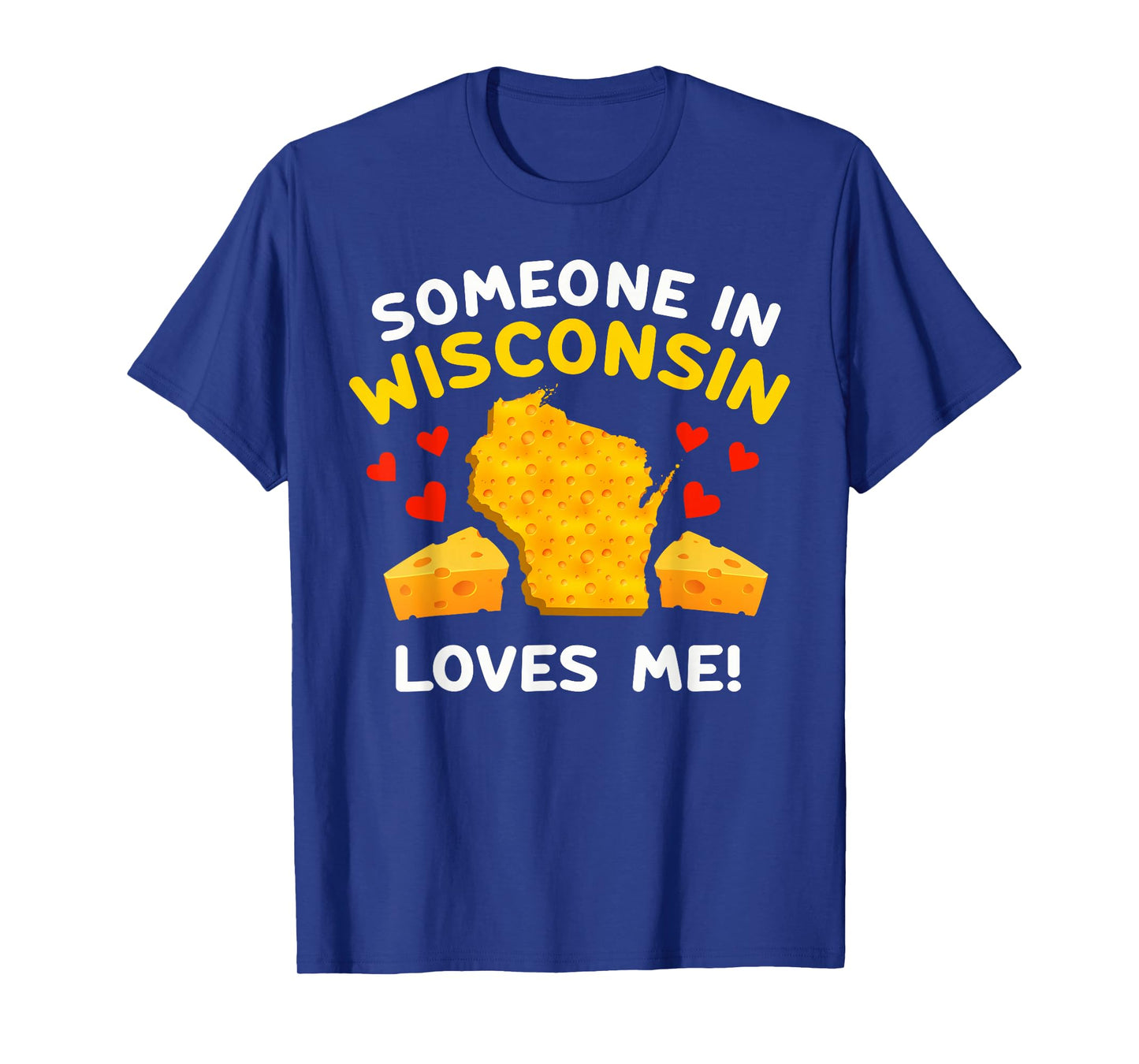 Someone In Wisconsin Loves Me T-Shirt