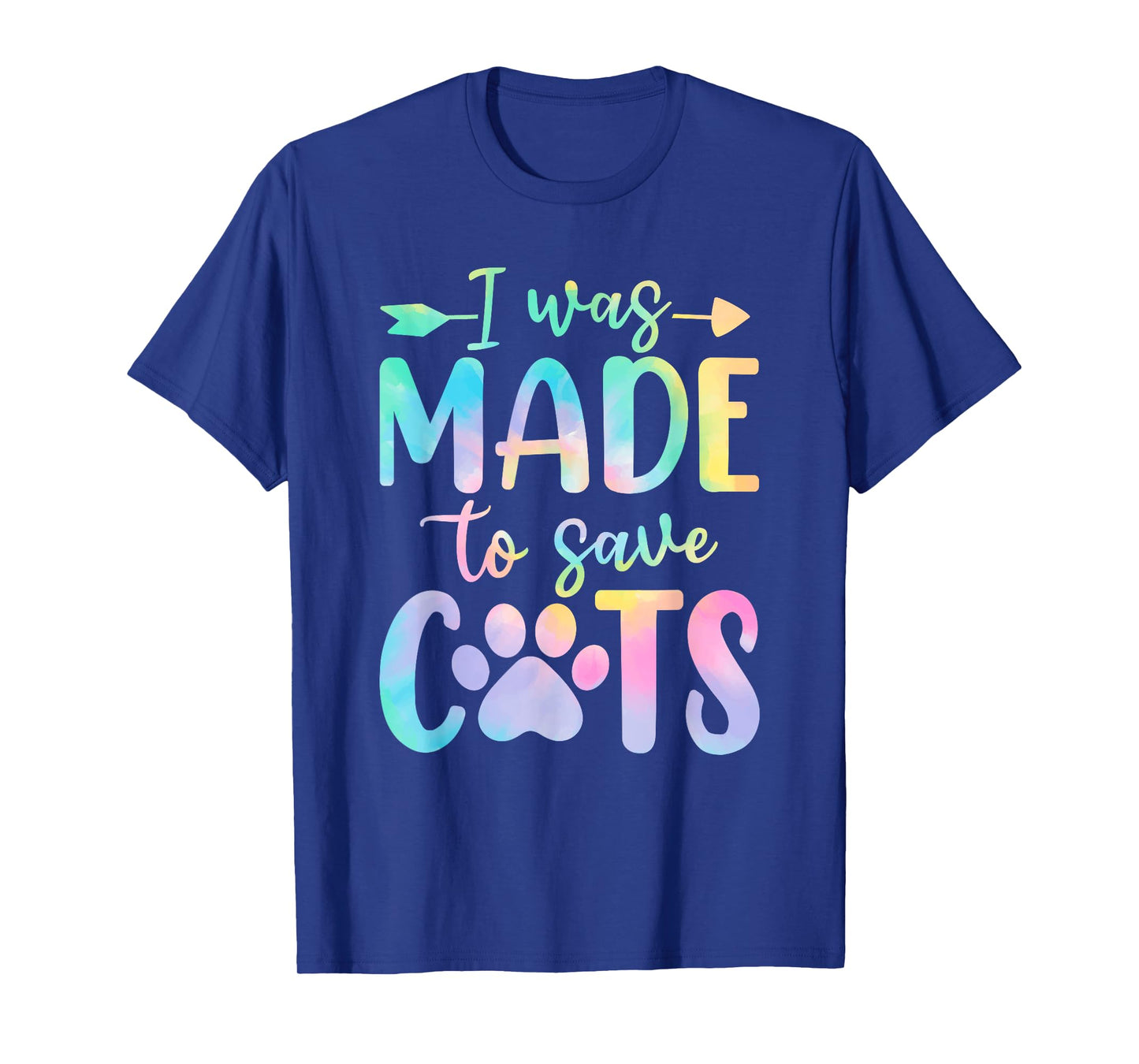 I Was Made to Save Cats Tie Dye Shelter Animal Activist T-Shirt